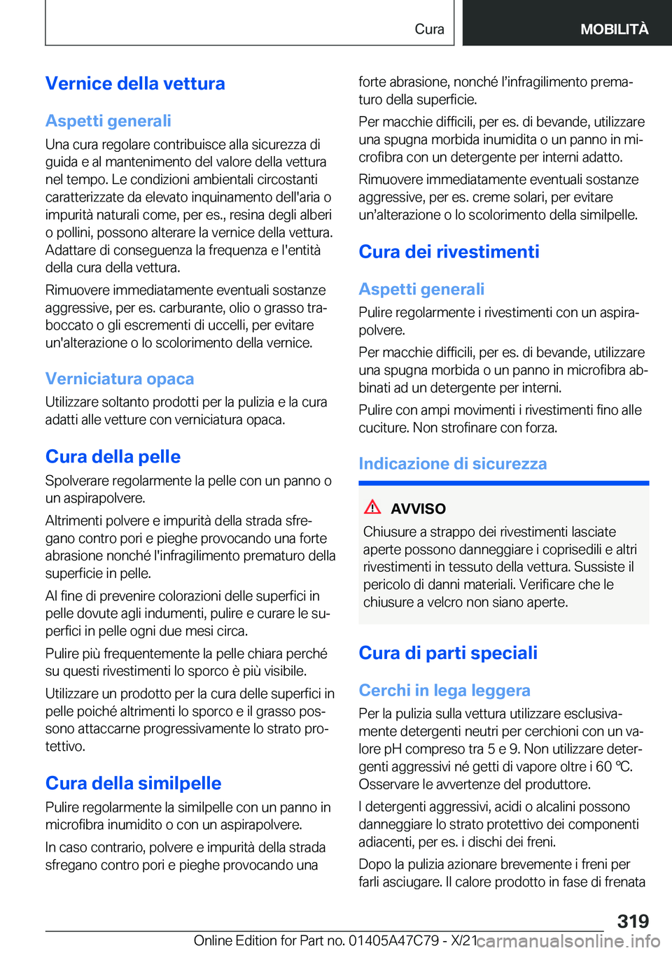 BMW X2 2022  Libretti Di Uso E manutenzione (in Italian) �V�e�r�n�i�c�e��d�e�l�l�a��v�e�t�t�u�r�a
�A�s�p�e�t�t�i��g�e�n�e�r�a�l�i �U�n�a��c�u�r�a��r�e�g�o�l�a�r�e��c�o�n�t�r�i�b�u�i�s�c�e��a�l�l�a��s�i�c�u�r�e�z�z�a��d�i�g�u�i�d�a��e��a�l��m�a�n