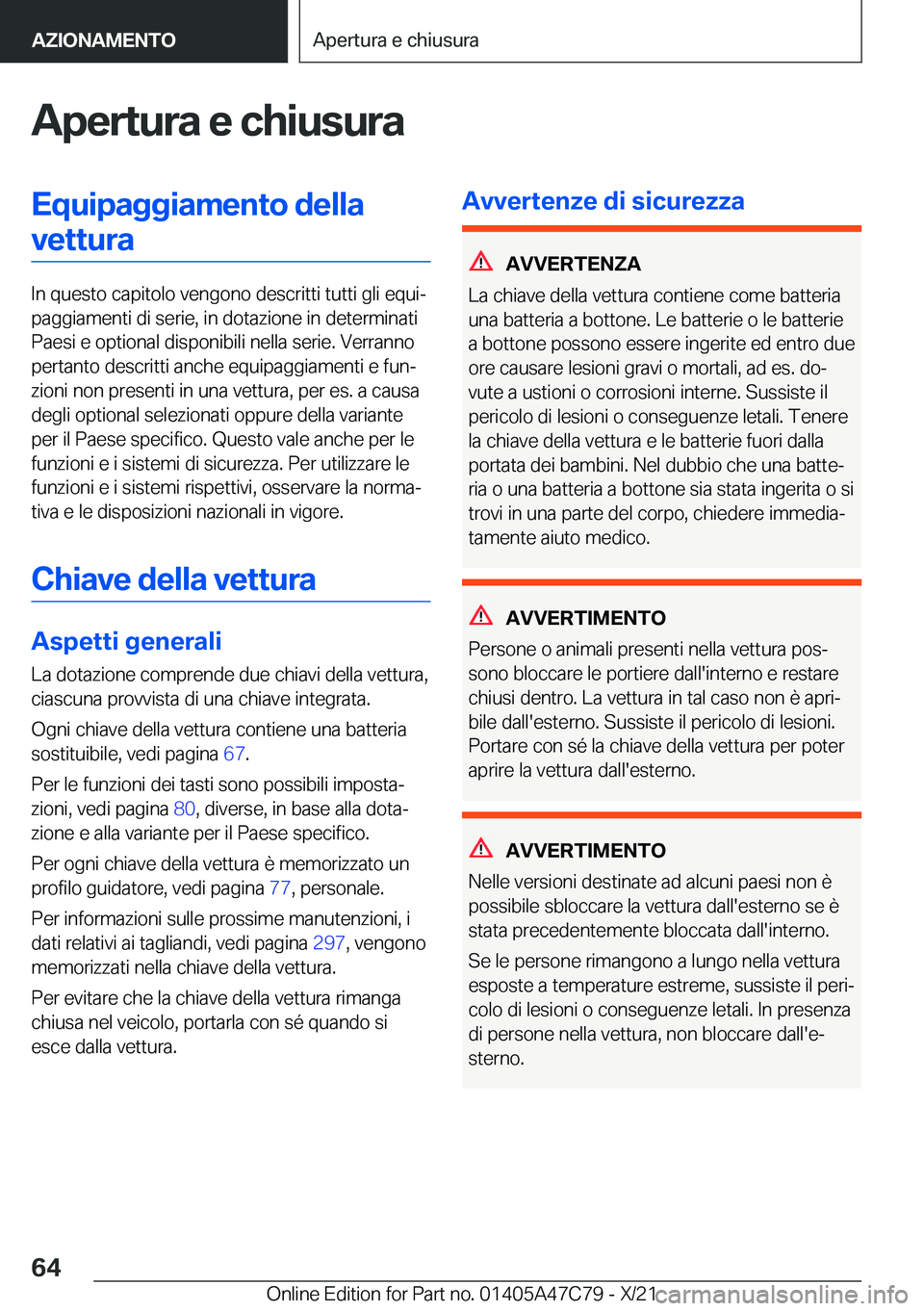 BMW X2 2022  Libretti Di Uso E manutenzione (in Italian) �A�p�e�r�t�u�r�a��e��c�h�i�u�s�u�r�a�E�q�u�i�p�a�g�g�i�a�m�e�n�t�o��d�e�l�l�a�v�e�t�t�u�r�a
�I�n��q�u�e�s�t�o��c�a�p�i�t�o�l�o��v�e�n�g�o�n�o��d�e�s�c�r�i�t�t�i��t�u�t�t�i��g�l�i��e�q�u�iª