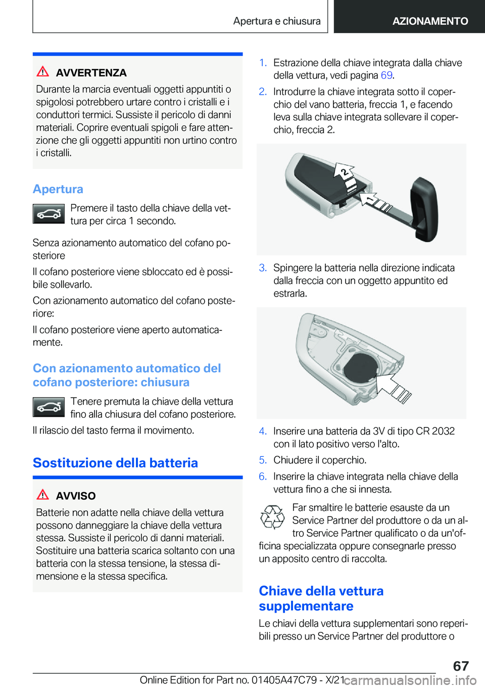 BMW X2 2022  Libretti Di Uso E manutenzione (in Italian) �A�V�V�E�R�T�E�N�Z�A
�D�u�r�a�n�t�e��l�a��m�a�r�c�i�a��e�v�e�n�t�u�a�l�i��o�g�g�e�t�t�i��a�p�p�u�n�t�i�t�i��o �s�p�i�g�o�l�o�s�i��p�o�t�r�e�b�b�e�r�o��u�r�t�a�r�e��c�o�n�t�r�o��i��c�r�i�s�t