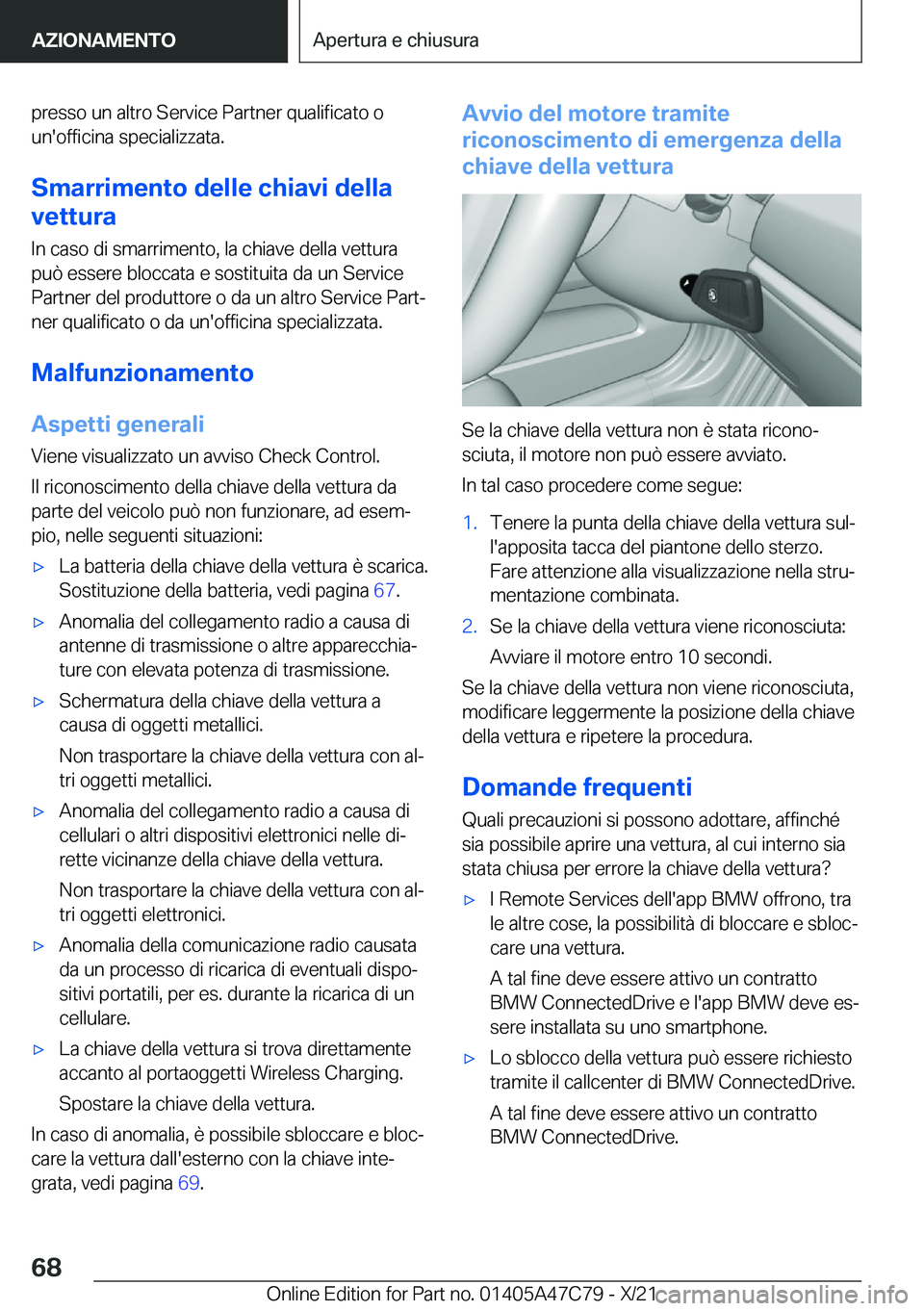 BMW X2 2022  Libretti Di Uso E manutenzione (in Italian) �p�r�e�s�s�o��u�n��a�l�t�r�o��S�e�r�v�i�c�e��P�a�r�t�n�e�r��q�u�a�l�i�f�i�c�a�t�o��o�u�n�'�o�f�f�i�c�i�n�a��s�p�e�c�i�a�l�i�z�z�a�t�a�.
�S�m�a�r�r�i�m�e�n�t�o��d�e�l�l�e��c�h�i�a�v�i��d�