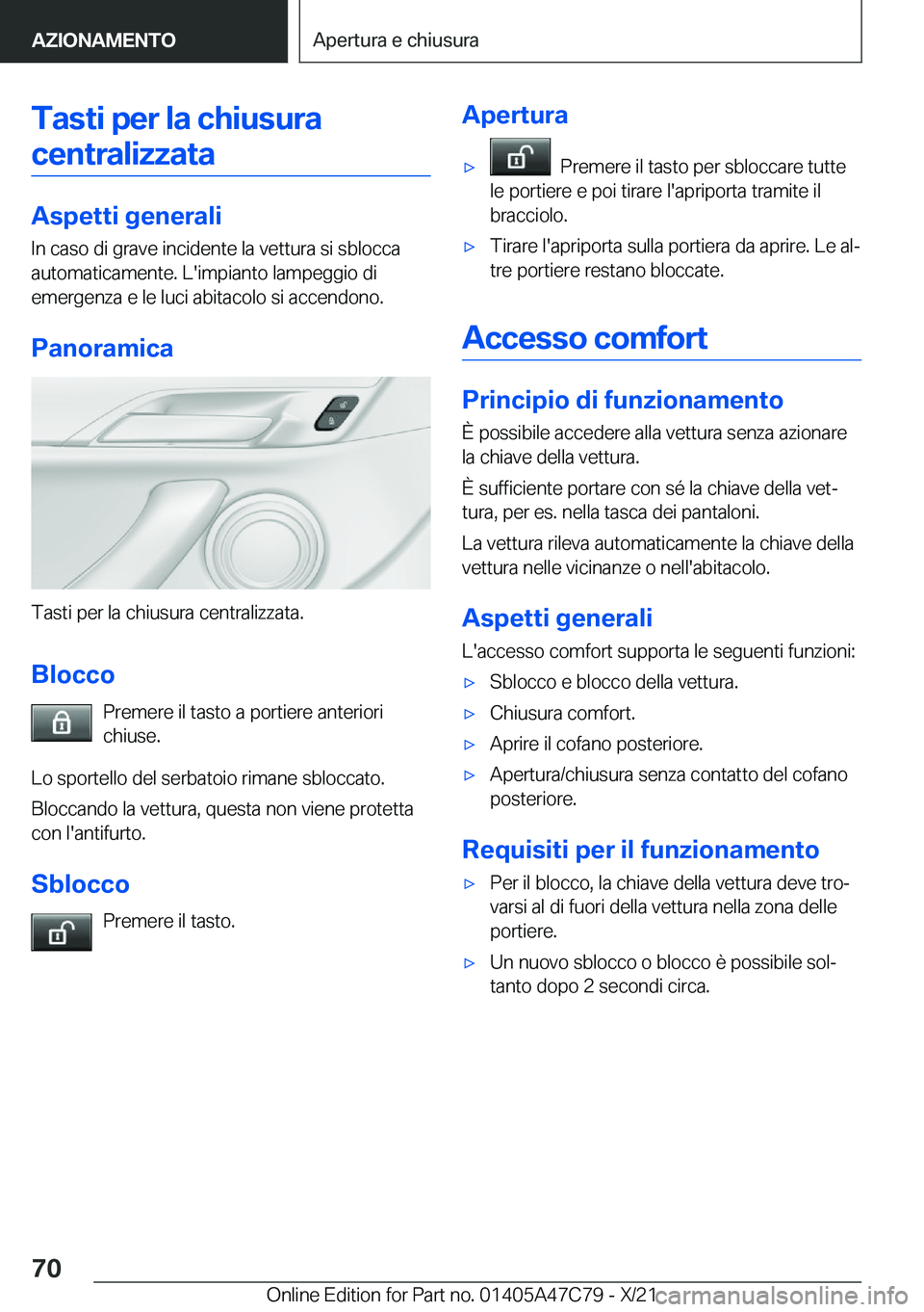 BMW X2 2022  Libretti Di Uso E manutenzione (in Italian) �T�a�s�t�i��p�e�r��l�a��c�h�i�u�s�u�r�a�c�e�n�t�r�a�l�i�z�z�a�t�a
�A�s�p�e�t�t�i��g�e�n�e�r�a�l�i
�I�n��c�a�s�o��d�i��g�r�a�v�e��i�n�c�i�d�e�n�t�e��l�a��v�e�t�t�u�r�a��s�i��s�b�l�o�c�c�a
�