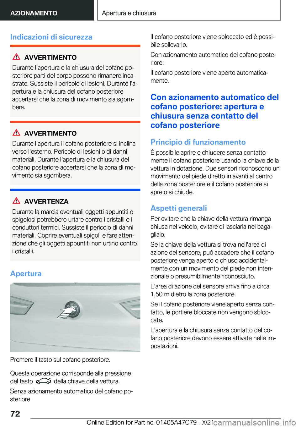 BMW X2 2022  Libretti Di Uso E manutenzione (in Italian) �I�n�d�i�c�a�z�i�o�n�i��d�i��s�i�c�u�r�e�z�z�a
�A�V�V�E�R�T�I�M�E�N�T�O
�D�u�r�a�n�t�e��l�'�a�p�e�r�t�u�r�a��e��l�a��c�h�i�u�s�u�r�a��d�e�l��c�o�f�a�n�o��p�oª �s�t�e�r�i�o�r�e��p�a�r�t