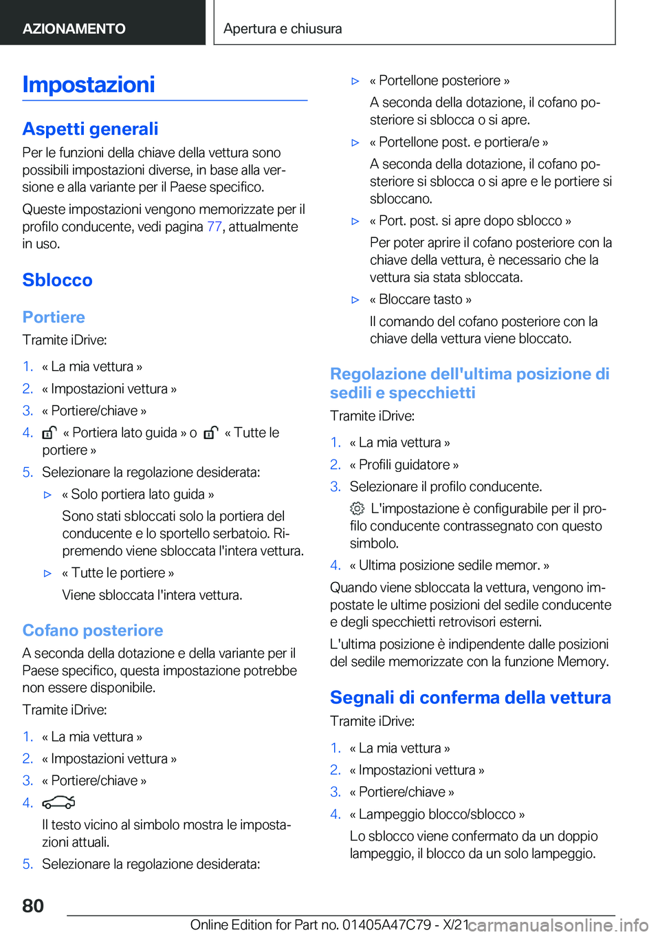 BMW X2 2022  Libretti Di Uso E manutenzione (in Italian) �I�m�p�o�s�t�a�z�i�o�n�i
�A�s�p�e�t�t�i��g�e�n�e�r�a�l�i
�P�e�r��l�e��f�u�n�z�i�o�n�i��d�e�l�l�a��c�h�i�a�v�e��d�e�l�l�a��v�e�t�t�u�r�a��s�o�n�o �p�o�s�s�i�b�i�l�i��i�m�p�o�s�t�a�z�i�o�n�i��