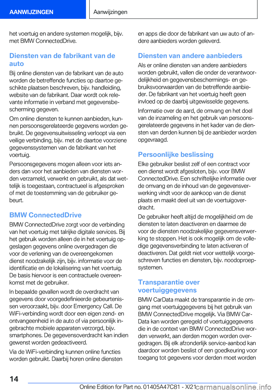 BMW X2 2022  Instructieboekjes (in Dutch) �h�e�t��v�o�e�r�t�u�i�g��e�n��a�n�d�e�r�e��s�y�s�t�e�m�e�n��m�o�g�e�l�i�j�k�,��b�i�j�v�.�m�e�t��B�M�W��C�o�n�n�e�c�t�e�d�D�r�i�v�e�.
�D�i�e�n�s�t�e�n��v�a�n��d�e��f�a�b�r�i�k�a�n�t��v�a�n�