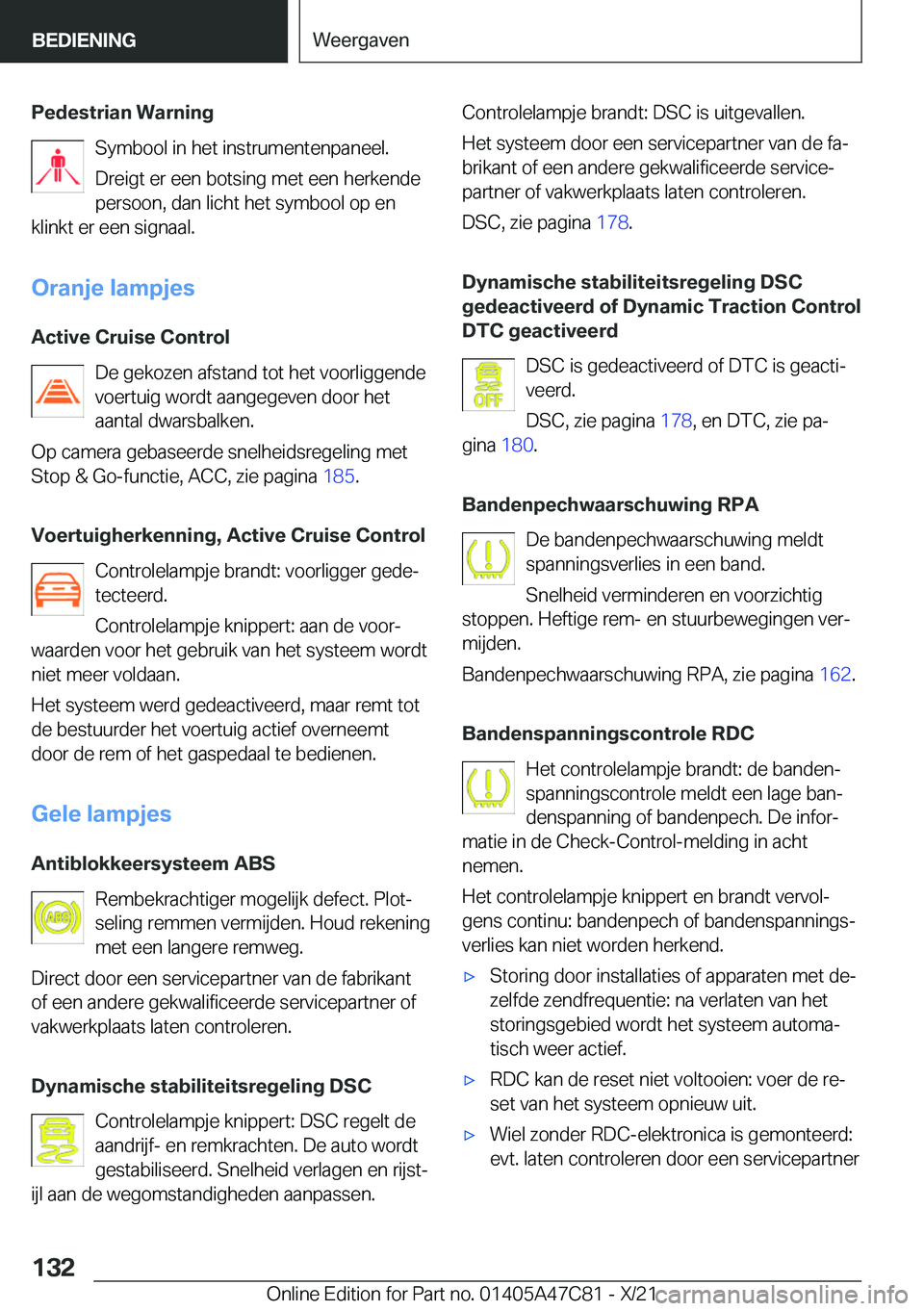 BMW X2 2022  Instructieboekjes (in Dutch) �P�e�d�e�s�t�r�i�a�n��W�a�r�n�i�n�g�S�y�m�b�o�o�l��i�n��h�e�t��i�n�s�t�r�u�m�e�n�t�e�n�p�a�n�e�e�l�.
�D�r�e�i�g�t��e�r��e�e�n��b�o�t�s�i�n�g��m�e�t��e�e�n��h�e�r�k�e�n�d�e
�p�e�r�s�o�o�n�,�