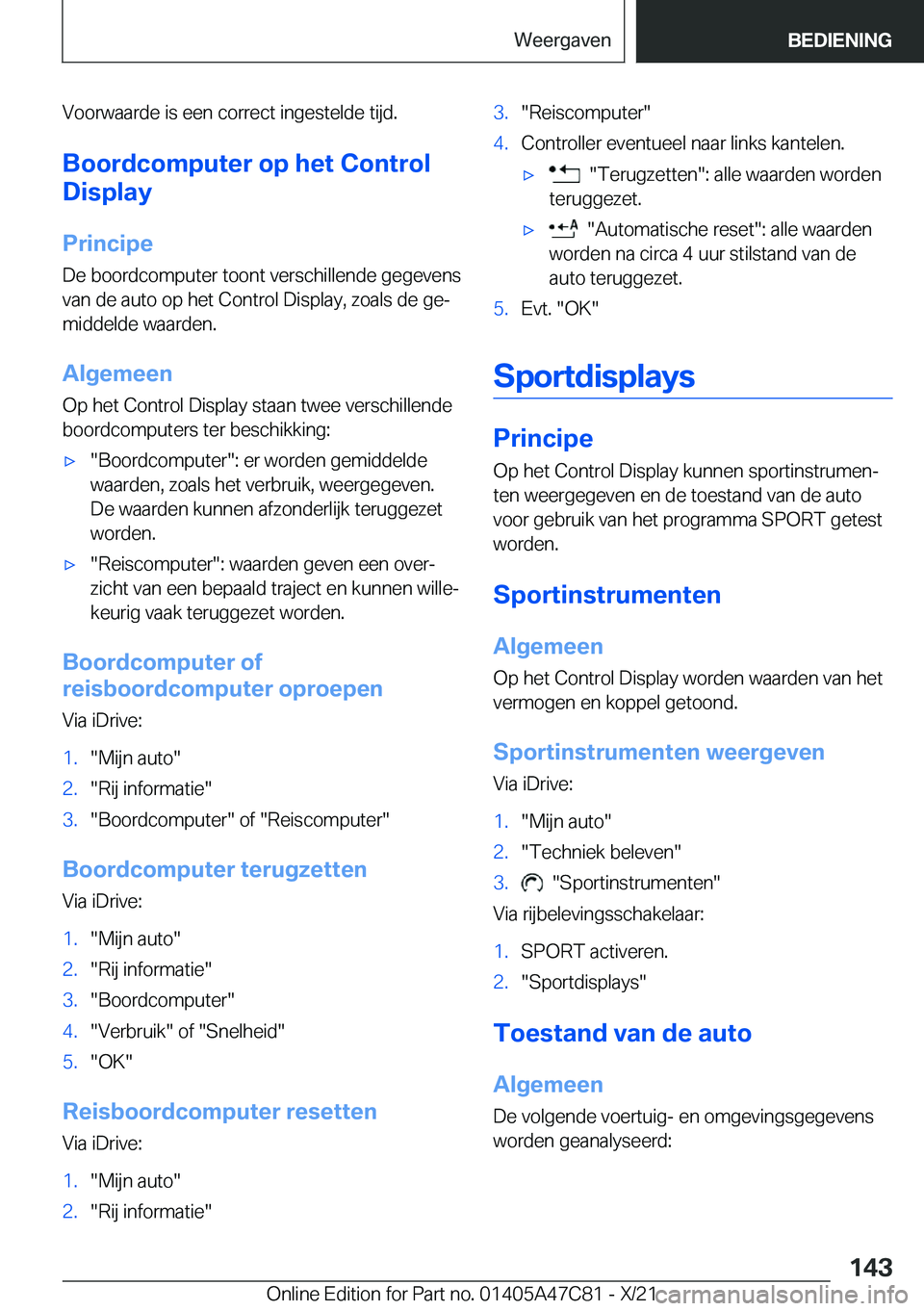 BMW X2 2022  Instructieboekjes (in Dutch) �V�o�o�r�w�a�a�r�d�e��i�s��e�e�n��c�o�r�r�e�c�t��i�n�g�e�s�t�e�l�d�e��t�i�j�d�.�B�o�o�r�d�c�o�m�p�u�t�e�r��o�p��h�e�t��C�o�n�t�r�o�l
�D�i�s�p�l�a�y
�P�r�i�n�c�i�p�e �D�e��b�o�o�r�d�c�o�m�p�u�