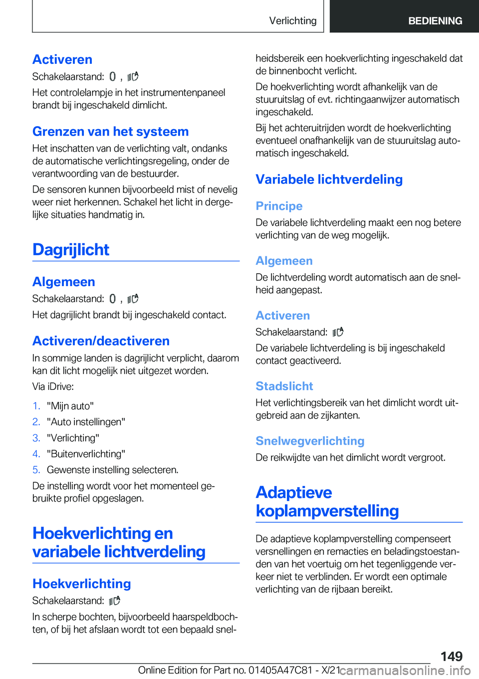 BMW X2 2022  Instructieboekjes (in Dutch) �A�c�t�i�v�e�r�e�n
�S�c�h�a�k�e�l�a�a�r�s�t�a�n�d�:��
���,���
�H�e�t��c�o�n�t�r�o�l�e�l�a�m�p�j�e��i�n��h�e�t��i�n�s�t�r�u�m�e�n�t�e�n�p�a�n�e�e�l
�b�r�a�n�d�t��b�i�j��i�n�g�e�s�c�h�a�k�e