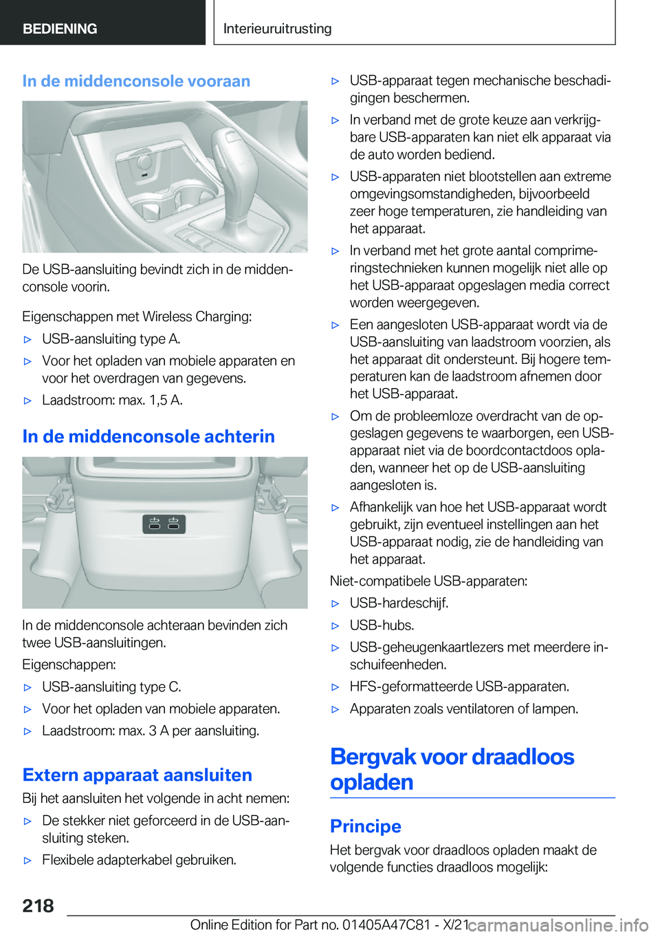 BMW X2 2022  Instructieboekjes (in Dutch) �I�n��d�e��m�i�d�d�e�n�c�o�n�s�o�l�e��v�o�o�r�a�a�n
�D�e��U�S�B�-�a�a�n�s�l�u�i�t�i�n�g��b�e�v�i�n�d�t��z�i�c�h��i�n��d�e��m�i�d�d�e�nj�c�o�n�s�o�l�e��v�o�o�r�i�n�.
�E�i�g�e�n�s�c�h�a�p�p�e