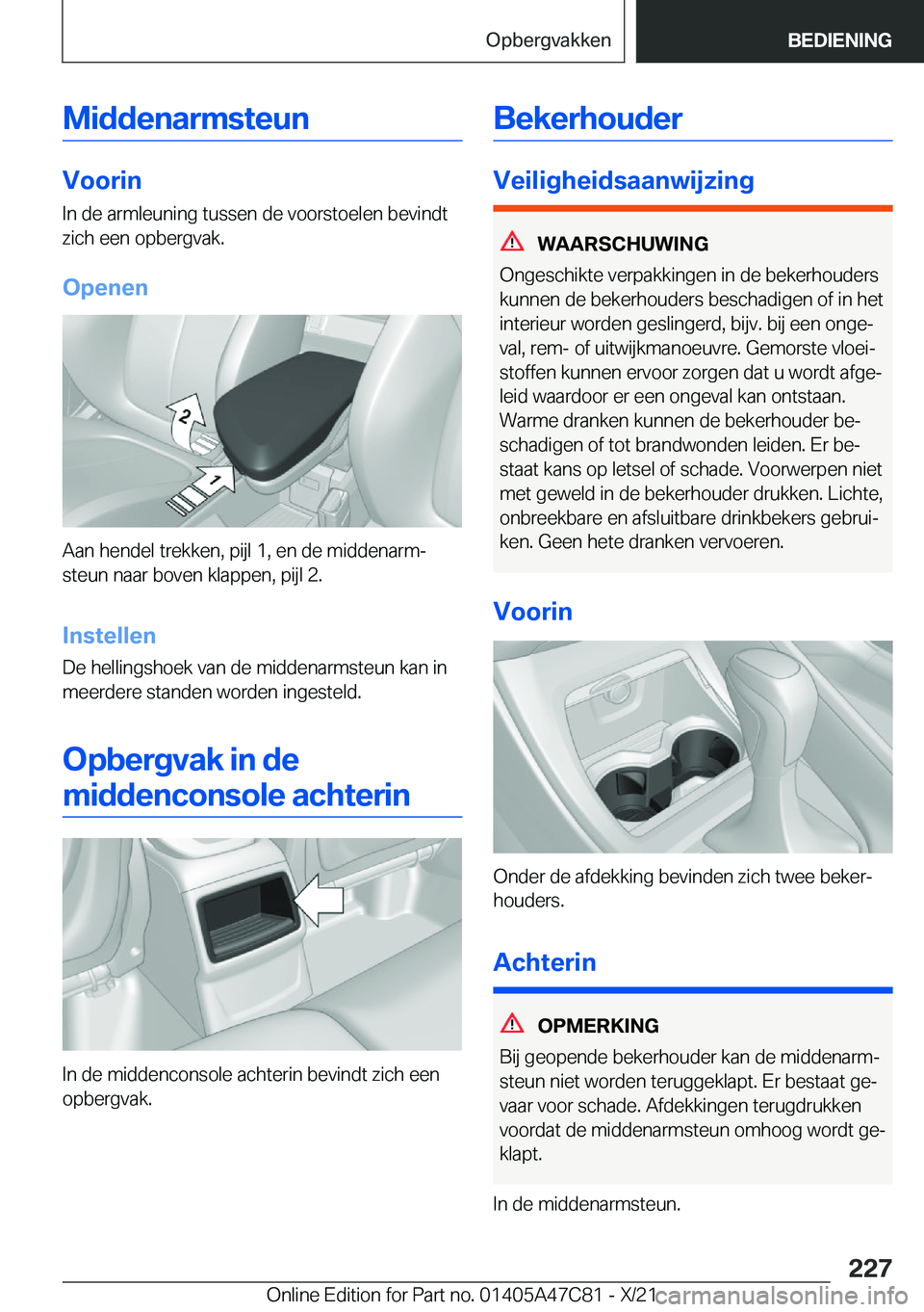BMW X2 2022  Instructieboekjes (in Dutch) �M�i�d�d�e�n�a�r�m�s�t�e�u�n
�V�o�o�r�i�n
�I�n��d�e��a�r�m�l�e�u�n�i�n�g��t�u�s�s�e�n��d�e��v�o�o�r�s�t�o�e�l�e�n��b�e�v�i�n�d�t
�z�i�c�h��e�e�n��o�p�b�e�r�g�v�a�k�.
�O�p�e�n�e�n
�A�a�n��h�e�