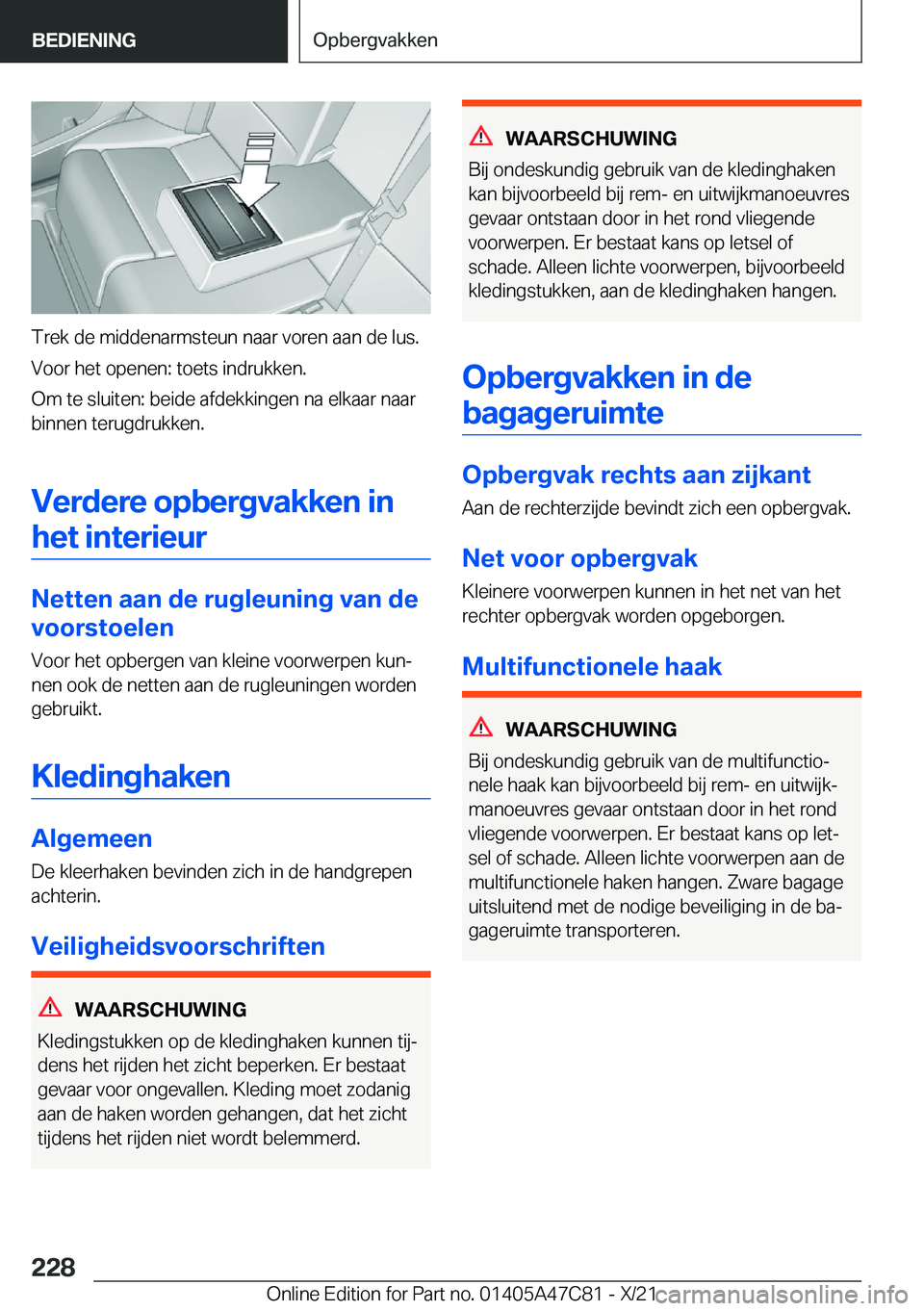 BMW X2 2022  Instructieboekjes (in Dutch) �T�r�e�k��d�e��m�i�d�d�e�n�a�r�m�s�t�e�u�n��n�a�a�r��v�o�r�e�n��a�a�n��d�e��l�u�s�.
�V�o�o�r��h�e�t��o�p�e�n�e�n�:��t�o�e�t�s��i�n�d�r�u�k�k�e�n�.
�O�m��t�e��s�l�u�i�t�e�n�:��b�e�i�d�e�