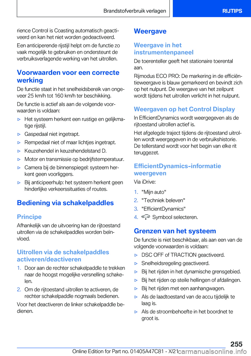 BMW X2 2022  Instructieboekjes (in Dutch) �r�i�e�n�c�e��C�o�n�t�r�o�l��i�s��C�o�a�s�t�i�n�g��a�u�t�o�m�a�t�i�s�c�h��g�e�a�c�t�ij
�v�e�e�r�d��e�n��k�a�n��h�e�t��n�i�e�t��w�o�r�d�e�n��g�e�d�e�a�c�t�i�v�e�e�r�d�.
�E�e�n��a�n�t�i�c�i
