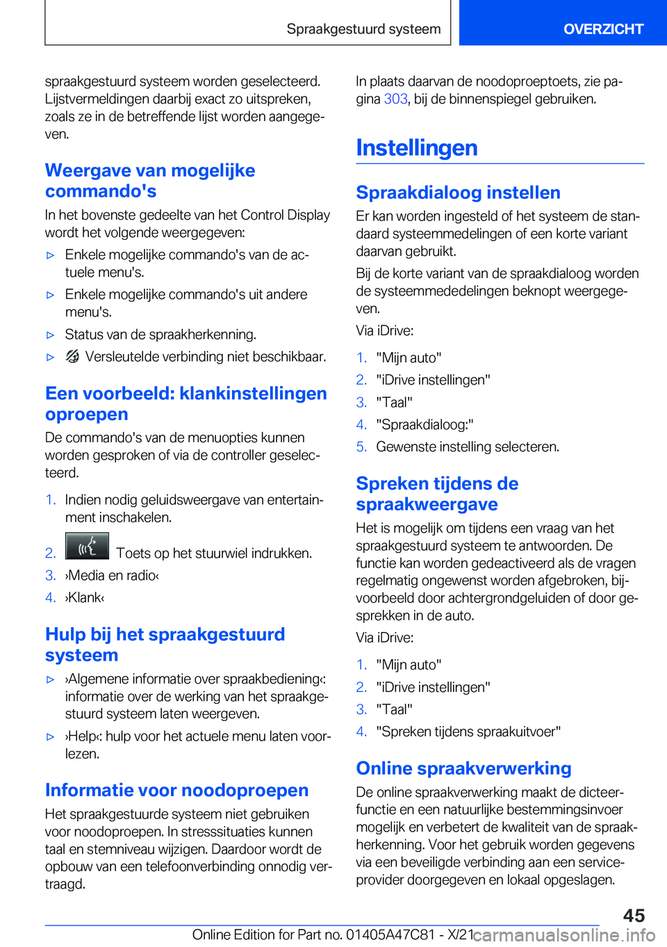 BMW X2 2022  Instructieboekjes (in Dutch) �s�p�r�a�a�k�g�e�s�t�u�u�r�d��s�y�s�t�e�e�m��w�o�r�d�e�n��g�e�s�e�l�e�c�t�e�e�r�d�.�L�i�j�s�t�v�e�r�m�e�l�d�i�n�g�e�n��d�a�a�r�b�i�j��e�x�a�c�t��z�o��u�i�t�s�p�r�e�k�e�n�,
�z�o�a�l�s��z�e��i�