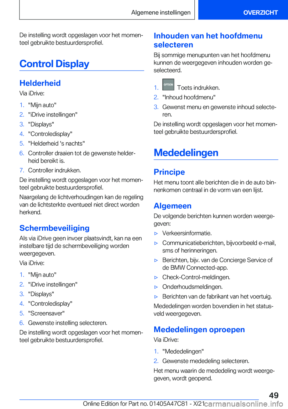 BMW X2 2022  Instructieboekjes (in Dutch) �D�e��i�n�s�t�e�l�l�i�n�g��w�o�r�d�t��o�p�g�e�s�l�a�g�e�n��v�o�o�r��h�e�t��m�o�m�e�nj
�t�e�e�l��g�e�b�r�u�i�k�t�e��b�e�s�t�u�u�r�d�e�r�s�p�r�o�f�i�e�l�.
�C�o�n�t�r�o�l��D�i�s�p�l�a�y
�H�e�l�