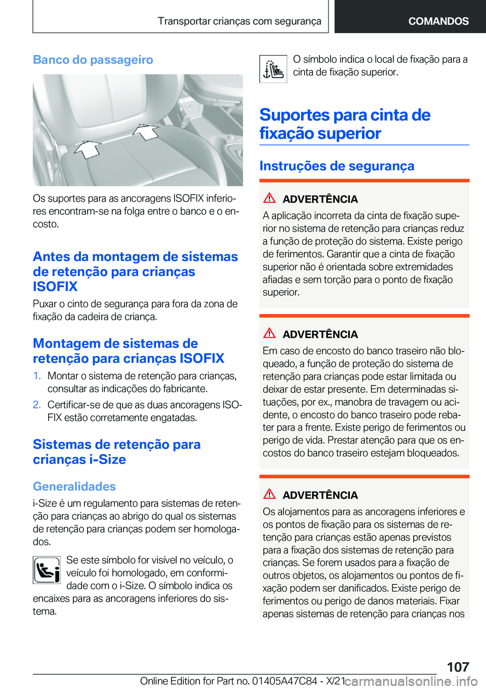 BMW X2 2022  Manual do condutor (in Portuguese) �B�a�n�c�o��d�o��p�a�s�s�a�g�e�i�r�o
�O�s��s�u�p�o�r�t�e�s��p�a�r�a��a�s��a�n�c�o�r�a�g�e�n�s��I�S�O�F�I�X��i�n�f�e�r�i�oª�r�e�s��e�n�c�o�n�t�r�a�m�-�s�e��n�a��f�o�l�g�a��e�n�t�r�e��o�