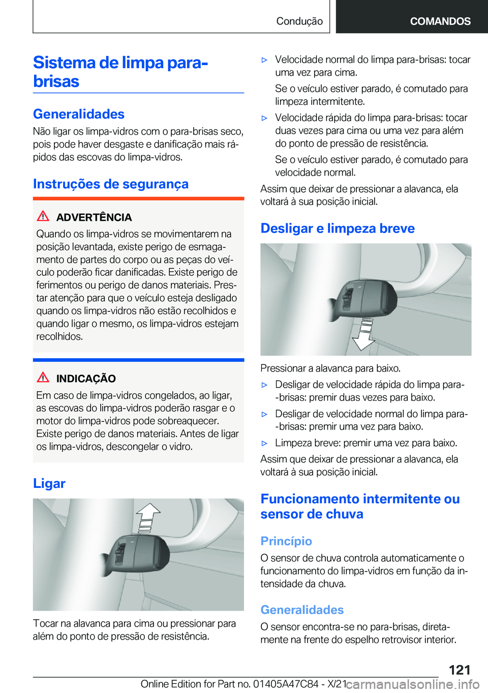 BMW X2 2022  Manual do condutor (in Portuguese) �S�i�s�t�e�m�a��d�e��l�i�m�p�a��p�a�r�a�-�b�r�i�s�a�s
�G�e�n�e�r�a�l�i�d�a�d�e�s
�N�ã�o��l�i�g�a�r��o�s��l�i�m�p�a�-�v�i�d�r�o�s��c�o�m��o��p�a�r�a�-�b�r�i�s�a�s��s�e�c�o�,
�p�o�i�s��p�o�d