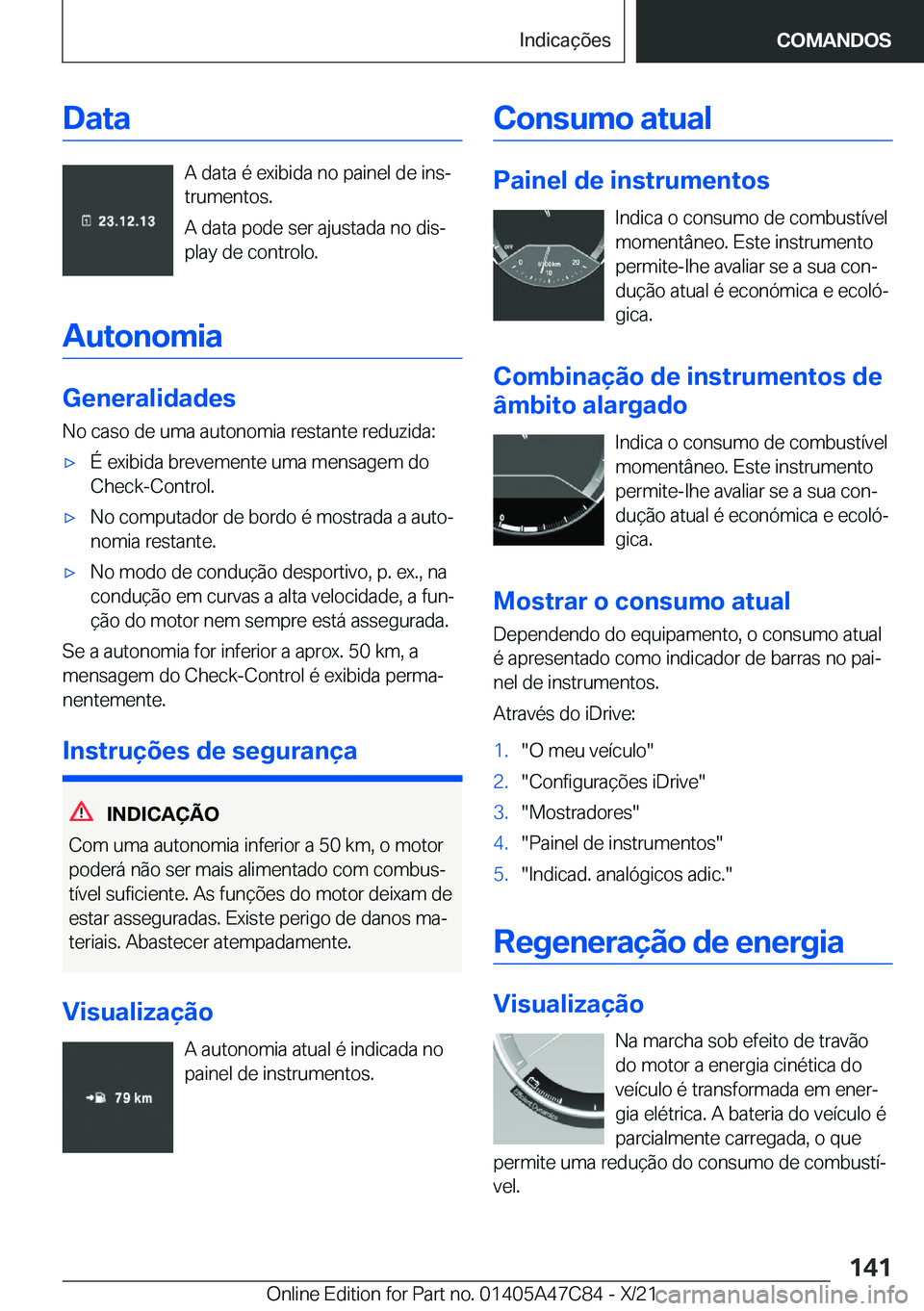 BMW X2 2022  Manual do condutor (in Portuguese) �D�a�t�a
�A��d�a�t�a��é��e�x�i�b�i�d�a��n�o��p�a�i�n�e�l��d�e��i�n�sª
�t�r�u�m�e�n�t�o�s�.
�A��d�a�t�a��p�o�d�e��s�e�r��a�j�u�s�t�a�d�a��n�o��d�i�sª �p�l�a�y��d�e��c�o�n�t�r�o�l�o�