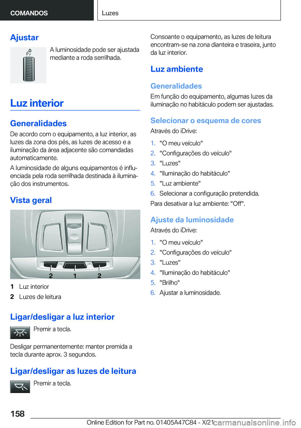 BMW X2 2022  Manual do condutor (in Portuguese) �A�j�u�s�t�a�r�A��l�u�m�i�n�o�s�i�d�a�d�e��p�o�d�e��s�e�r��a�j�u�s�t�a�d�a
�m�e�d�i�a�n�t�e��a��r�o�d�a��s�e�r�r�i�l�h�a�d�a�.
�L�u�z��i�n�t�e�r�i�o�r
�G�e�n�e�r�a�l�i�d�a�d�e�s �D�e��a�c�o�r