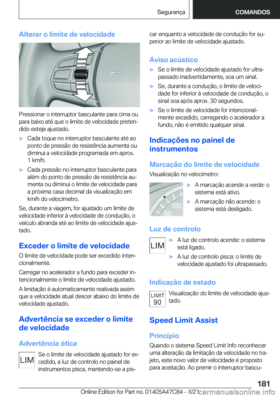 BMW X2 2022  Manual do condutor (in Portuguese) �A�l�t�e�r�a�r��o��l�i�m�i�t�e��d�e��v�e�l�o�c�i�d�a�d�e
�P�r�e�s�s�i�o�n�a�r��o��i�n�t�e�r�r�u�p�t�o�r��b�a�s�c�u�l�a�n�t�e��p�a�r�a��c�i�m�a��o�u�p�a�r�a��b�a�i�x�o��a�t�é��q�u�e��o�