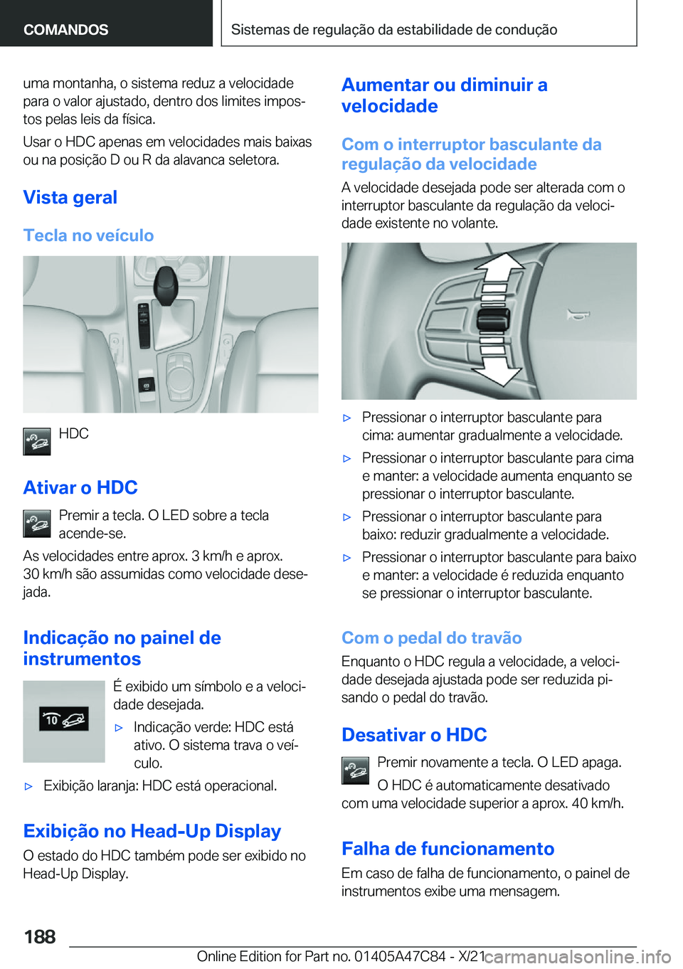 BMW X2 2022  Manual do condutor (in Portuguese) �u�m�a��m�o�n�t�a�n�h�a�,��o��s�i�s�t�e�m�a��r�e�d�u�z��a��v�e�l�o�c�i�d�a�d�e�p�a�r�a��o��v�a�l�o�r��a�j�u�s�t�a�d�o�,��d�e�n�t�r�o��d�o�s��l�i�m�i�t�e�s��i�m�p�o�sª�t�o�s��p�e�l�a�s�