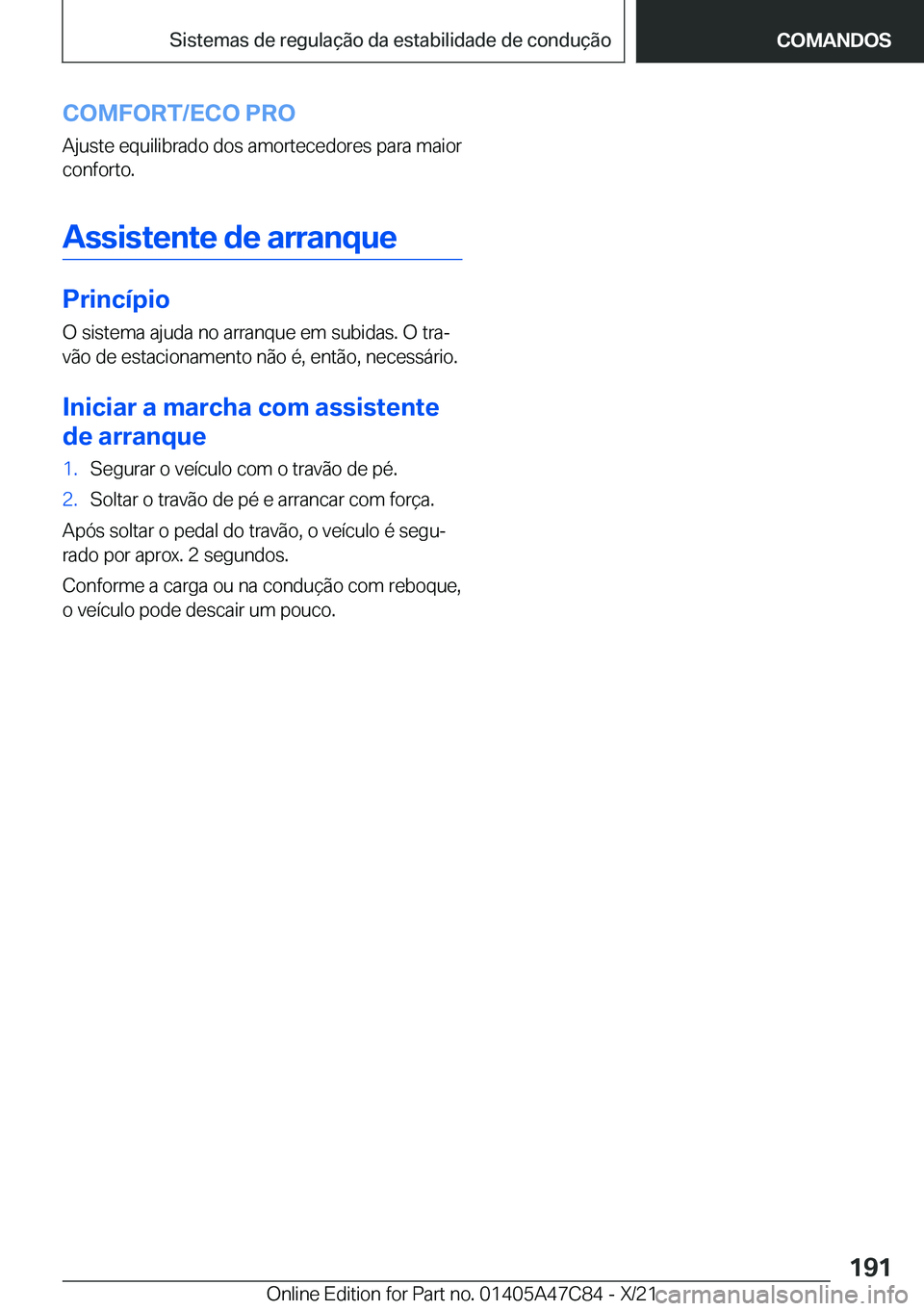 BMW X2 2022  Manual do condutor (in Portuguese) �C�O�M�F�O�R�T�/�E�C�O��P�R�O�A�j�u�s�t�e��e�q�u�i�l�i�b�r�a�d�o��d�o�s��a�m�o�r�t�e�c�e�d�o�r�e�s��p�a�r�a��m�a�i�o�r�c�o�n�f�o�r�t�o�.
�A�s�s�i�s�t�e�n�t�e��d�e��a�r�r�a�n�q�u�e
�P�r�i�n�c�