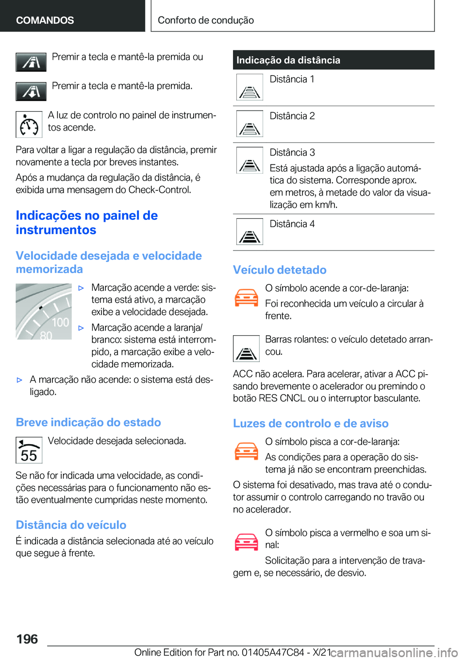 BMW X2 2022  Manual do condutor (in Portuguese) �P�r�e�m�i�r��a��t�e�c�l�a��e��m�a�n�t�ê�-�l�a��p�r�e�m�i�d�a��o�u�P�r�e�m�i�r��a��t�e�c�l�a��e��m�a�n�t�ê�-�l�a��p�r�e�m�i�d�a�.
�A��l�u�z��d�e��c�o�n�t�r�o�l�o��n�o��p�a�i�n�e�l��