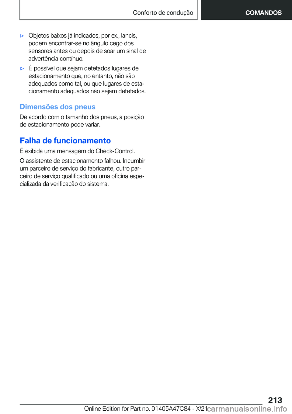 BMW X2 2022  Manual do condutor (in Portuguese) x�O�b�j�e�t�o�s��b�a�i�x�o�s��j�á��i�n�d�i�c�a�d�o�s�,��p�o�r��e�x�.�,��l�a�n�c�i�s�,
�p�o�d�e�m��e�n�c�o�n�t�r�a�r�-�s�e��n�o��â�n�g�u�l�o��c�e�g�o��d�o�s �s�e�n�s�o�r�e�s��a�n�t�e�s�