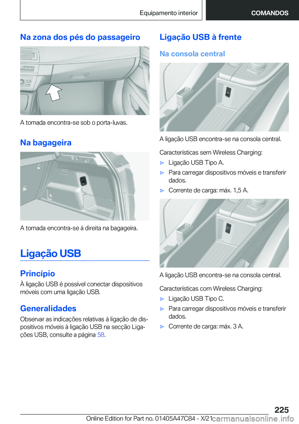 BMW X2 2022  Manual do condutor (in Portuguese) �N�a��z�o�n�a��d�o�s��p�é�s��d�o��p�a�s�s�a�g�e�i�r�o
�A��t�o�m�a�d�a��e�n�c�o�n�t�r�a�-�s�e��s�o�b��o��p�o�r�t�a�-�l�u�v�a�s�.
�N�a��b�a�g�a�g�e�i�r�a
�A��t�o�m�a�d�a��e�n�c�o�n�t�r�a�-