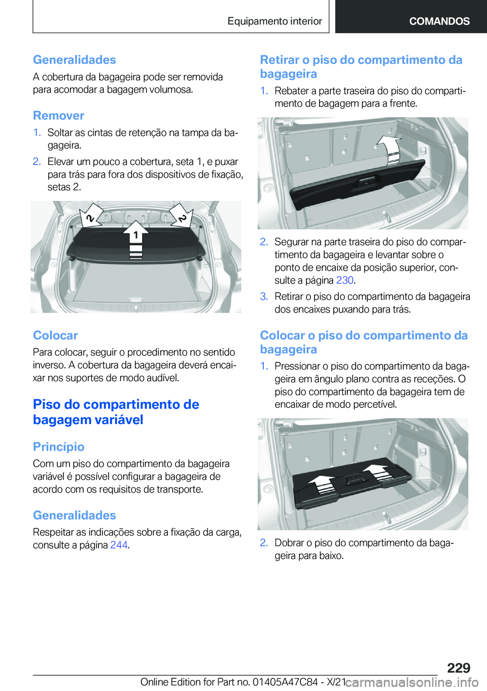 BMW X2 2022  Manual do condutor (in Portuguese) �G�e�n�e�r�a�l�i�d�a�d�e�s
�A��c�o�b�e�r�t�u�r�a��d�a��b�a�g�a�g�e�i�r�a��p�o�d�e��s�e�r��r�e�m�o�v�i�d�a
�p�a�r�a��a�c�o�m�o�d�a�r��a��b�a�g�a�g�e�m��v�o�l�u�m�o�s�a�.
�R�e�m�o�v�e�r�1�.�S�