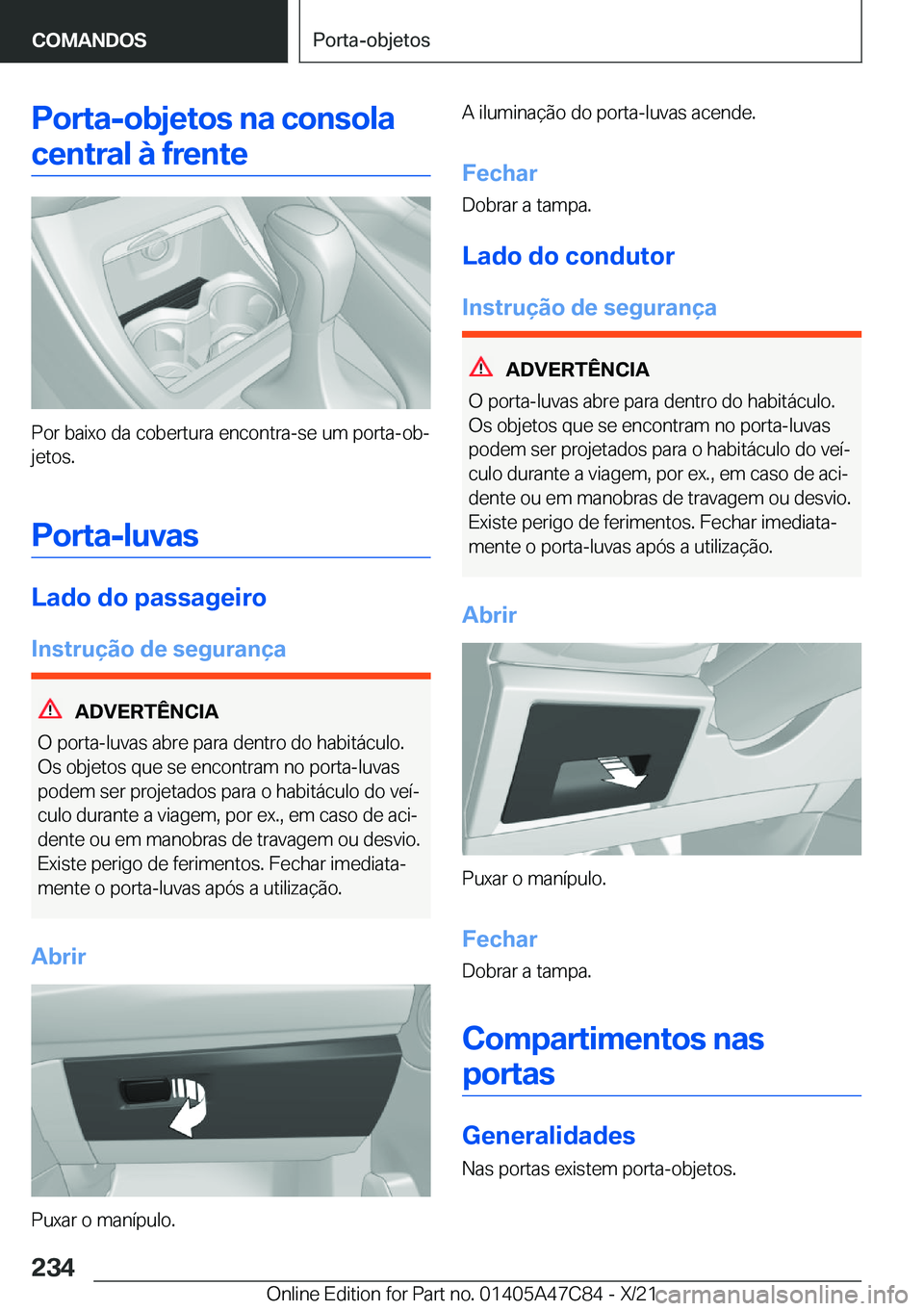 BMW X2 2022  Manual do condutor (in Portuguese) �P�o�r�t�a�-�o�b�j�e�t�o�s��n�a��c�o�n�s�o�l�a
�c�e�n�t�r�a�l��à��f�r�e�n�t�e
�P�o�r��b�a�i�x�o��d�a��c�o�b�e�r�t�u�r�a��e�n�c�o�n�t�r�a�-�s�e��u�m��p�o�r�t�a�-�o�bª �j�e�t�o�s�.
�P�o�r�t