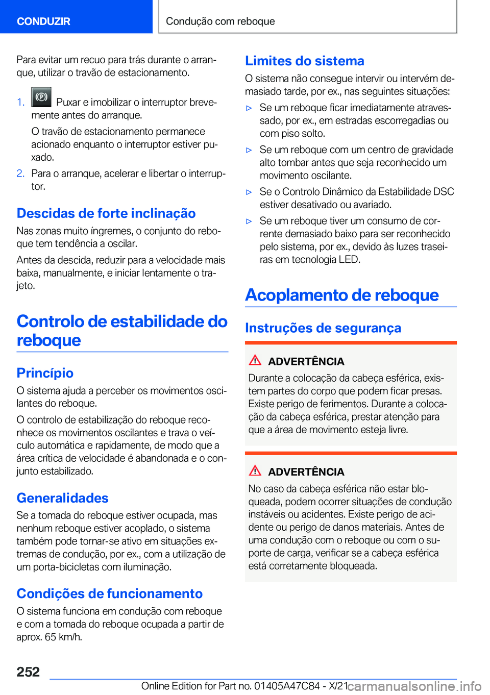 BMW X2 2022  Manual do condutor (in Portuguese) �P�a�r�a��e�v�i�t�a�r��u�m��r�e�c�u�o��p�a�r�a��t�r�á�s��d�u�r�a�n�t�e��o��a�r�r�a�nª
�q�u�e�,��u�t�i�l�i�z�a�r��o��t�r�a�v�ã�o��d�e��e�s�t�a�c�i�o�n�a�m�e�n�t�o�.�1�.���P�u�x�a�r�
