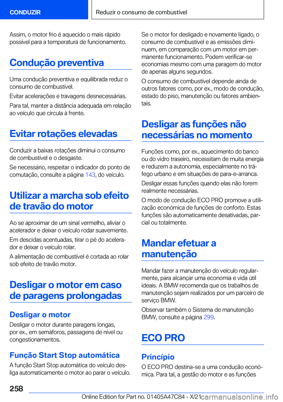 BMW X2 2022  Manual do condutor (in Portuguese) �A�s�s�i�m�,��o��m�o�t�o�r��f�r�i�o��é��a�q�u�e�c�i�d�o��o��m�a�i�s��r�á�p�i�d�o
�p�o�s�s�