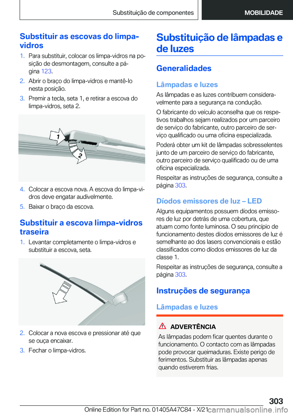 BMW X2 2022  Manual do condutor (in Portuguese) �S�u�b�s�t�i�t�u�i�r��a�s��e�s�c�o�v�a�s��d�o��l�i�m�p�a�-
�v�i�d�r�o�s�1�.�P�a�r�a��s�u�b�s�t�i�t�u�i�r�,��c�o�l�o�c�a�r��o�s��l�i�m�p�a�-�v�i�d�r�o�s��n�a��p�oª �s�i�