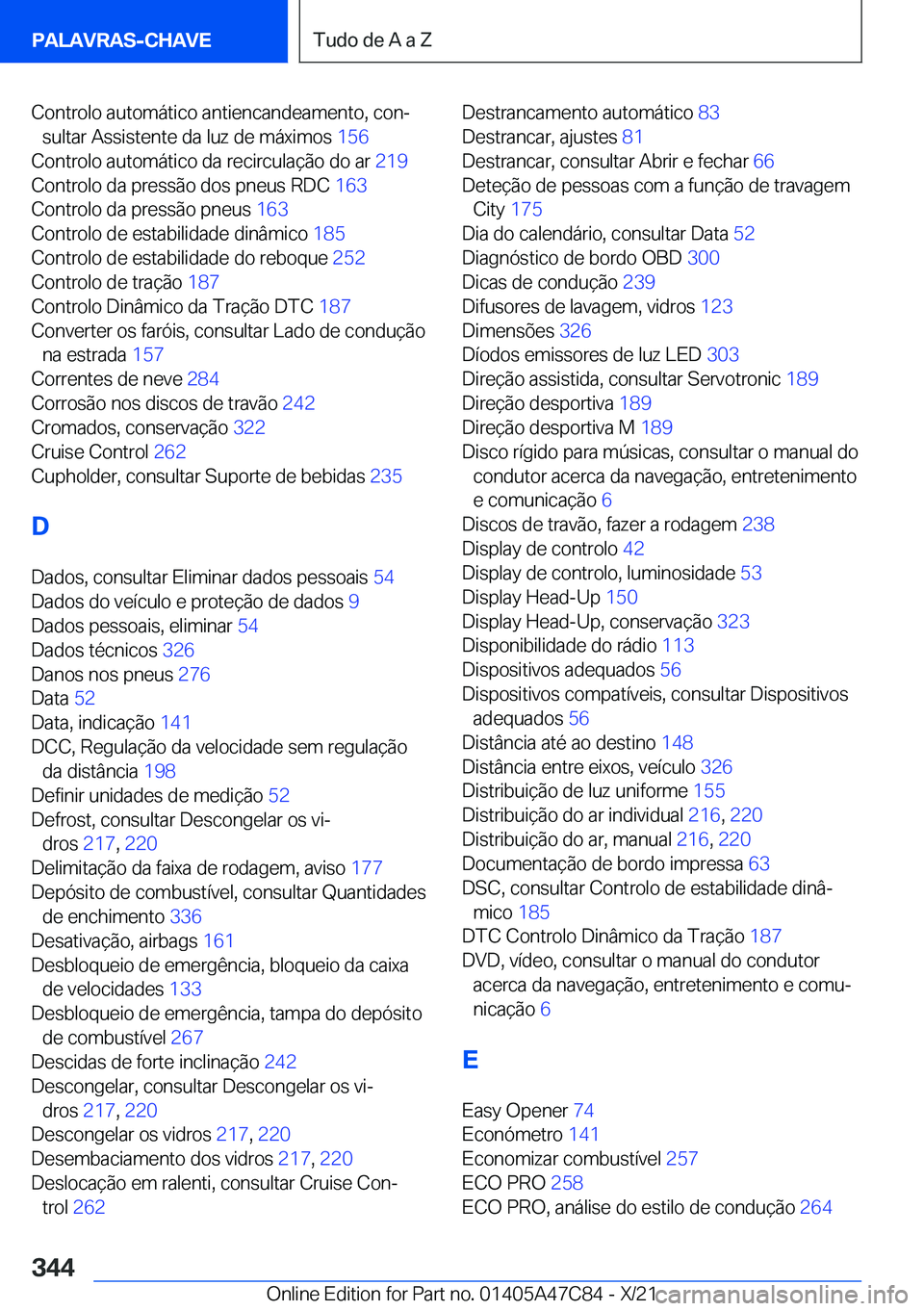 BMW X2 2022  Manual do condutor (in Portuguese) �C�o�n�t�r�o�l�o��a�u�t�o�m�á�t�i�c�o��a�n�t�i�e�n�c�a�n�d�e�a�m�e�n�t�o�,��c�o�nª�s�u�l�t�a�r��A�s�s�i�s�t�e�n�t�e��d�a��l�u�z��d�e��m�á�x�i�m�o�s� �1�5�6�
�C�o�n�t�r�o�l�o��a�u�t�o�m�