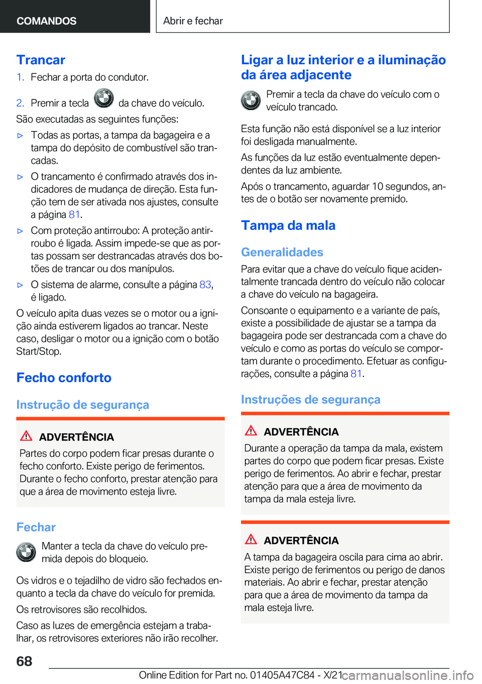 BMW X2 2022  Manual do condutor (in Portuguese) �T�r�a�n�c�a�r�1�.�F�e�c�h�a�r��a��p�o�r�t�a��d�o��c�o�n�d�u�t�o�r�.�2�.�P�r�e�m�i�r��a��t�e�c�l�a�����d�a��c�h�a�v�e��d�o��v�e�