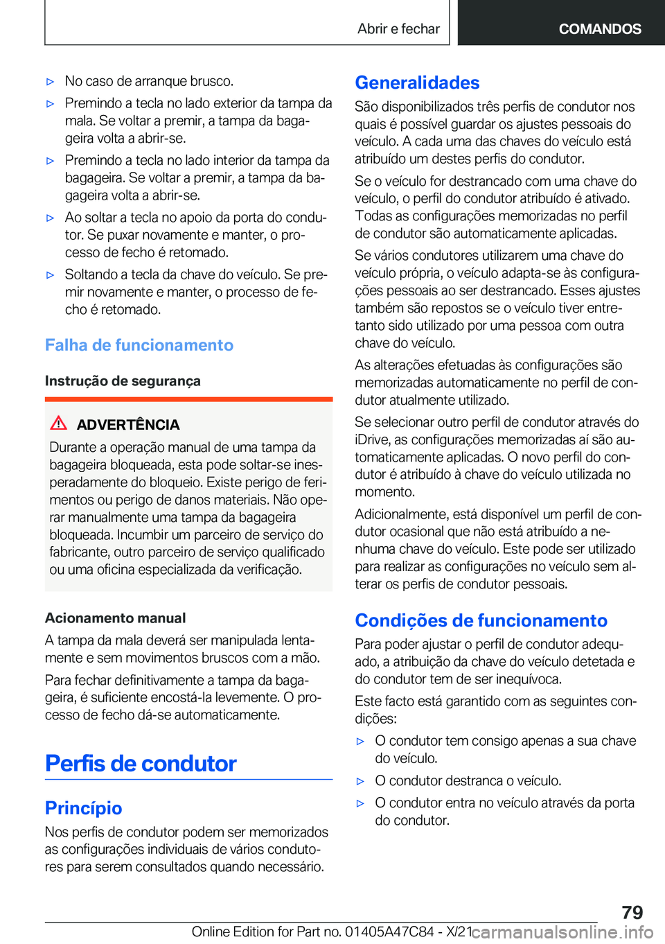 BMW X2 2022  Manual do condutor (in Portuguese) x�N�o��c�a�s�o��d�e��a�r�r�a�n�q�u�e��b�r�u�s�c�o�.x�P�r�e�m�i�n�d�o��a��t�e�c�l�a��n�o��l�a�d�o��e�x�t�e�r�i�o�r��d�a��t�a�m�p�a��d�a�m�a�l�a�.��S�e��v�o�l�t�a�r��a��p�r�e�m�i�r�,�