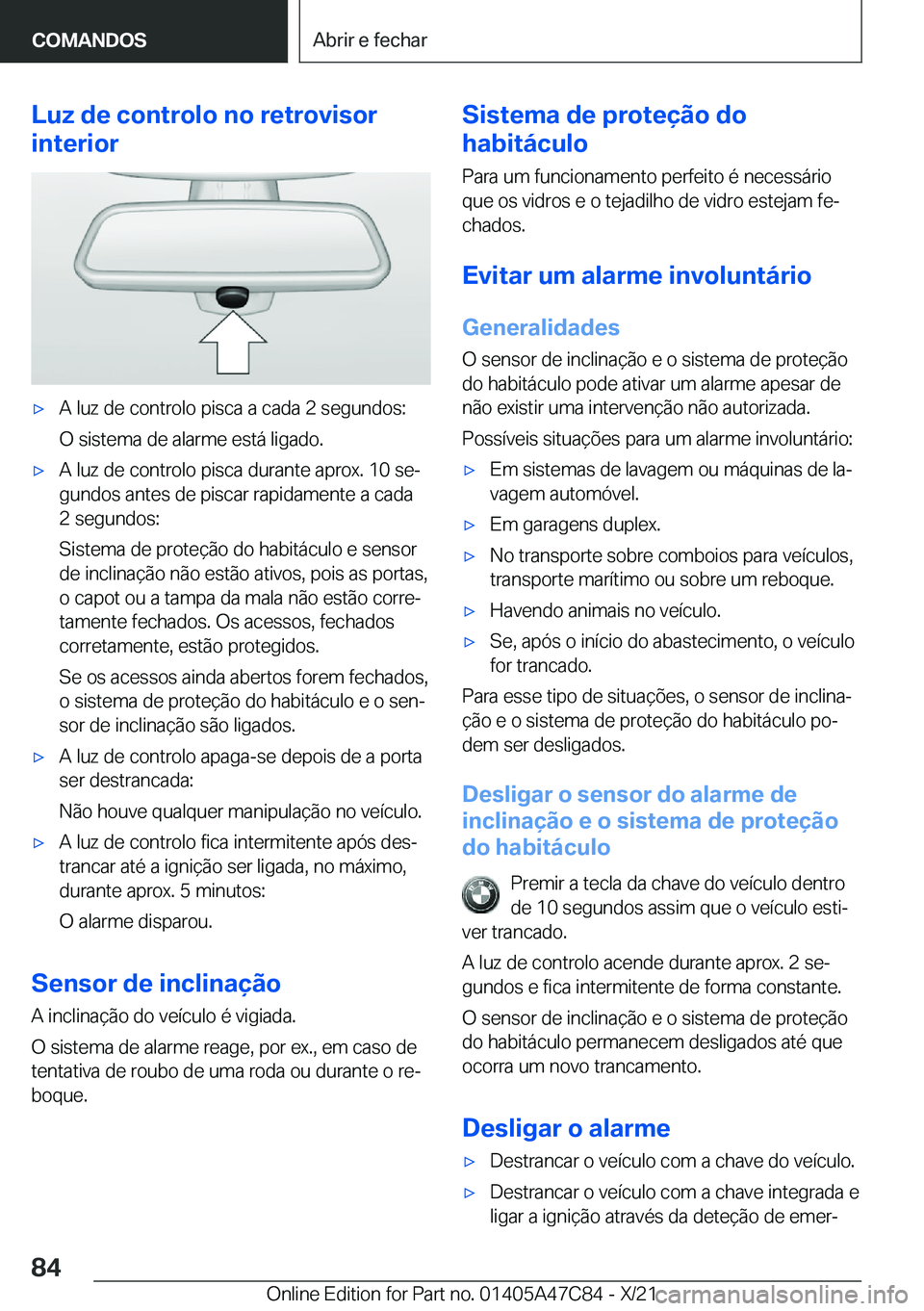 BMW X2 2022  Manual do condutor (in Portuguese) �L�u�z��d�e��c�o�n�t�r�o�l�o��n�o��r�e�t�r�o�v�i�s�o�r
�i�n�t�e�r�i�o�rx�A��l�u�z��d�e��c�o�n�t�r�o�l�o��p�i�s�c�a��a��c�a�d�a��2��s�e�g�u�n�d�o�s�:
�O��s�i�s�t�e�m�a��d�e��a�l�a�r�m�e