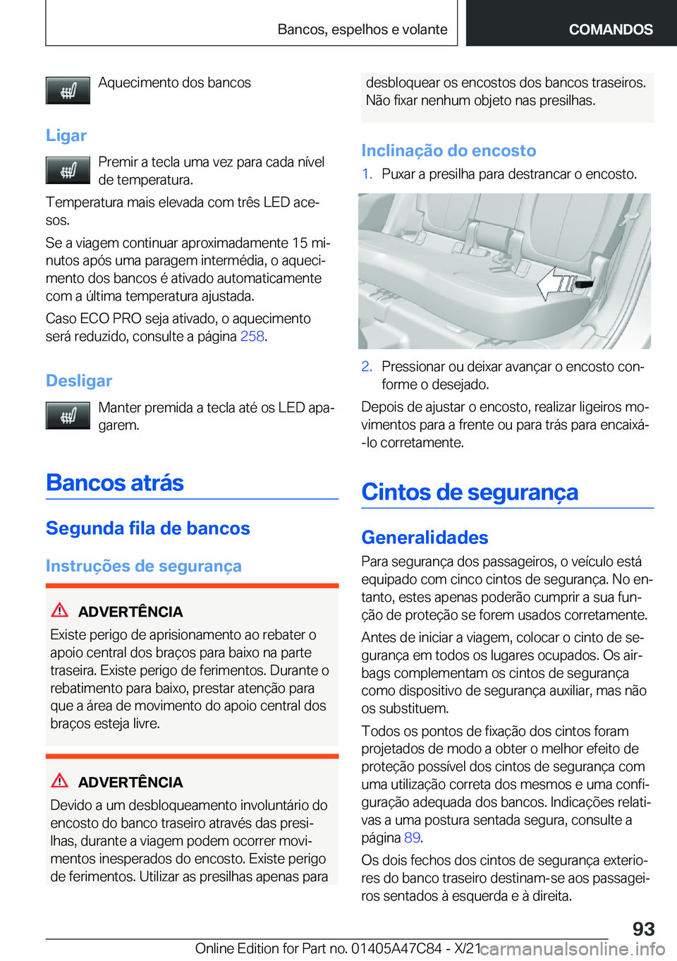 BMW X2 2022  Manual do condutor (in Portuguese) �A�q�u�e�c�i�m�e�n�t�o��d�o�s��b�a�n�c�o�s
�L�i�g�a�r �P�r�e�m�i�r��a��t�e�c�l�a��u�m�a��v�e�z��p�a�r�a��c�a�d�a��n�