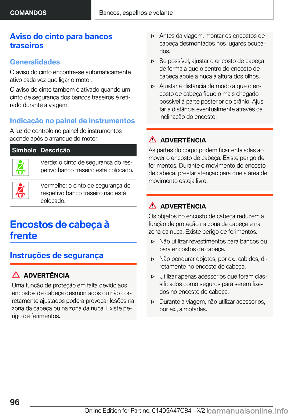 BMW X2 2022  Manual do condutor (in Portuguese) �A�v�i�s�o��d�o��c�i�n�t�o��p�a�r�a��b�a�n�c�o�s
�t�r�a�s�e�i�r�o�s
�G�e�n�e�r�a�l�i�d�a�d�e�s �O��a�v�i�s�o��d�o��c�i�n�t�o��e�n�c�o�n�t�r�a�-�s�e��a�u�t�o�m�a�t�i�c�a�m�e�n�t�e
�a�t�i�v�o�
