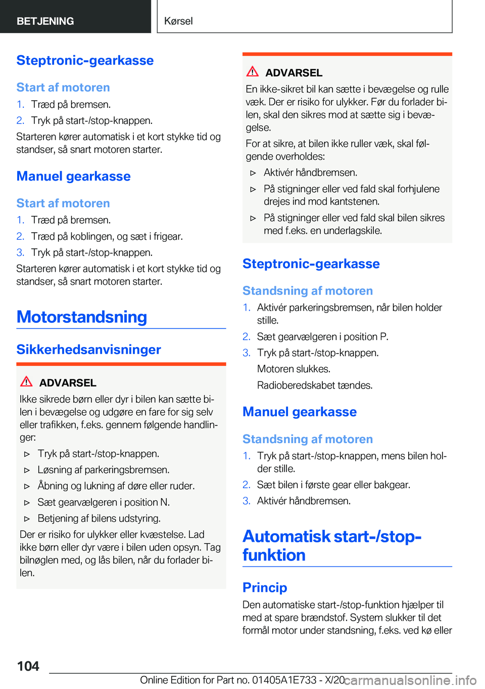 BMW X2 2021  InstruktionsbØger (in Danish) �S�t�e�p�t�r�o�n�i�c�-�g�e�a�r�k�a�s�s�e�S�t�a�r�t��a�f��m�o�t�o�r�e�n�1�.�T�r�æ�d��p�å��b�r�e�m�s�e�n�.�2�.�T�r�y�k��p�å��s�t�a�r�t�-�/�s�t�o�p�-�k�n�a�p�p�e�n�.
�S�t�a�r�t�e�r�e�n��k�