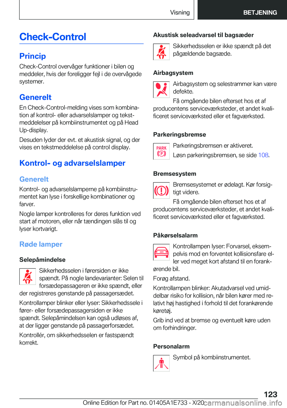 BMW X2 2021  InstruktionsbØger (in Danish) �C�h�e�c�k�-�C�o�n�t�r�o�l
�P�r�i�n�c�i�p�C�h�e�c�k�-�C�o�n�t�r�o�l��o�v�e�r�v�å�g�e�r��f�u�n�k�t�i�o�n�e�r��i��b�i�l�e�n��o�g
�m�e�d�d�e�l�e�r�,��h�v�i�s��d�e�r��f�o�r�e�l�i�g�g�e�r��f�e�j�