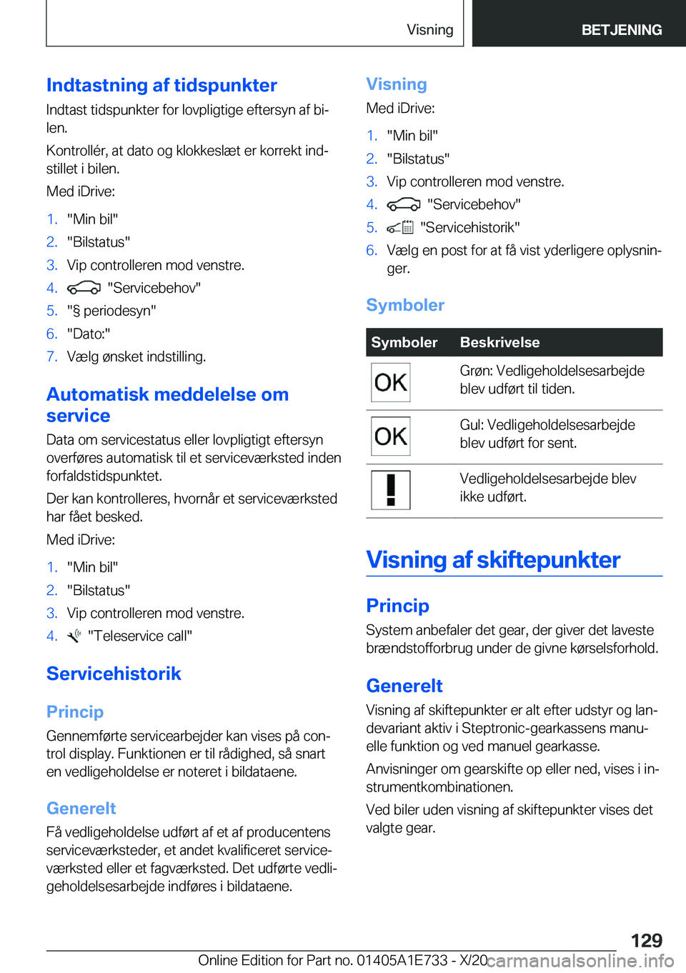 BMW X2 2021  InstruktionsbØger (in Danish) �I�n�d�t�a�s�t�n�i�n�g��a�f��t�i�d�s�p�u�n�k�t�e�r�I�n�d�t�a�s�t��t�i�d�s�p�u�n�k�t�e�r��f�o�r��l�o�v�p�l�i�g�t�i�g�e��e�f�t�e�r�s�y�n��a�f��b�ij
�l�e�n�.
�K�o�n�t�r�o�l�l�
