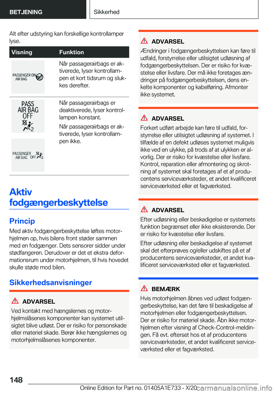 BMW X2 2021  InstruktionsbØger (in Danish) �A�l�t��e�f�t�e�r��u�d�s�t�y�r�i�n�g��k�a�n��f�o�r�s�k�e�l�l�i�g�e��k�o�n�t�r�o�l�l�a�m�p�e�r�l�y�s�e�.�V�i�s�n�i�n�g�F�u�n�k�t�i�o�n�N�å�r��p�a�s�s�a�g�e�r�a�i�r�b�a�g�s��e�r��a�kj
�t�i�v�e
