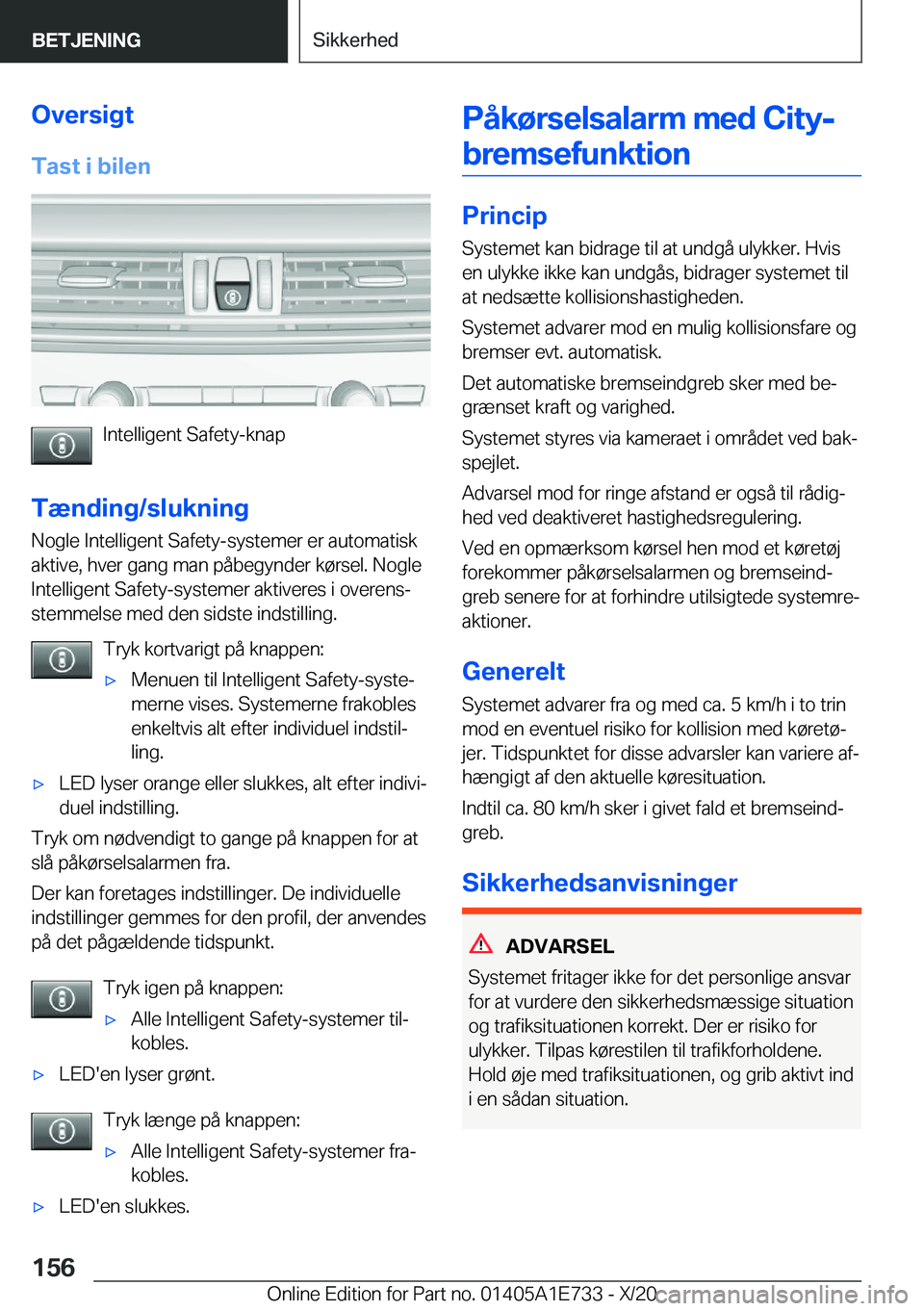 BMW X2 2021  InstruktionsbØger (in Danish) �O�v�e�r�s�i�g�t
�T�a�s�t��i��b�i�l�e�n
�I�n�t�e�l�l�i�g�e�n�t��S�a�f�e�t�y�-�k�n�a�p
�T�æ�n�d�i�n�g�/�s�l�u�k�n�i�n�g
�N�o�g�l�e��I�n�t�e�l�l�i�g�e�n�t��S�a�f�e�t�y�-�s�y�s�t�e�m�e�r��e�r��a�