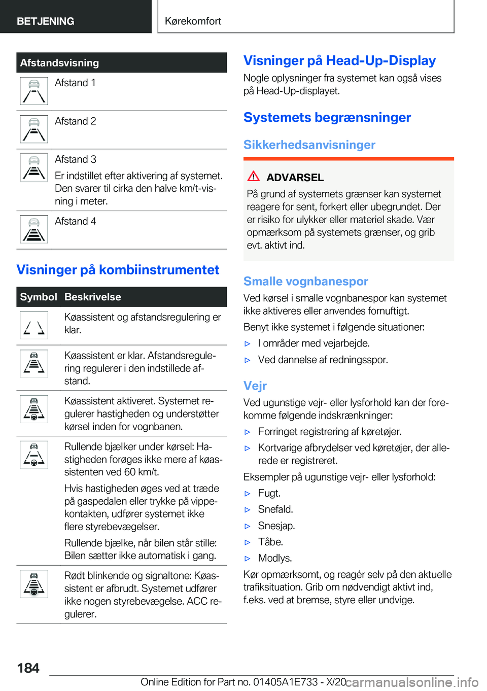 BMW X2 2021  InstruktionsbØger (in Danish) �A�f�s�t�a�n�d�s�v�i�s�n�i�n�g�A�f�s�t�a�n�d��1�A�f�s�t�a�n�d��2�A�f�s�t�a�n�d��3
�E�r��i�n�d�s�t�i�l�l�e�t��e�f�t�e�r��a�k�t�i�v�e�r�i�n�g��a�f��s�y�s�t�e�m�e�t�.
�D�e�n��s�v�a�r�e�r��t�i�l