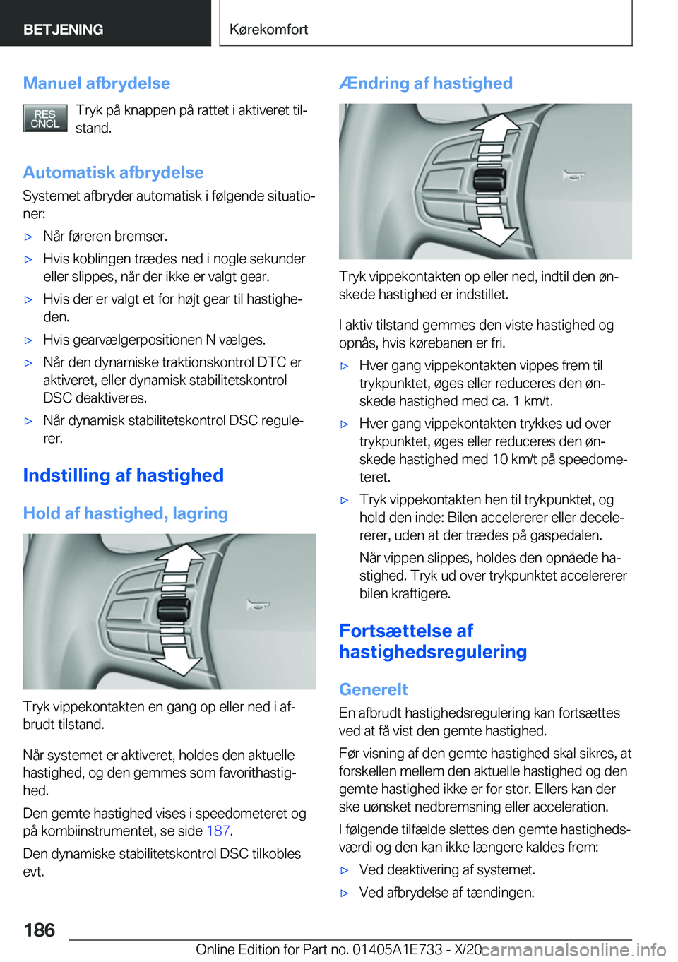 BMW X2 2021  InstruktionsbØger (in Danish) �M�a�n�u�e�l��a�f�b�r�y�d�e�l�s�e�T�r�y�k��p�å��k�n�a�p�p�e�n��p�å��r�a�t�t�e�t��i��a�k�t�i�v�e�r�e�t��t�i�lj�s�t�a�n�d�.
�A�u�t�o�m�a�t�i�s�k��a�f�b�r�y�d�e�l�s�e
�S�y�s�t�e�m�e�t��a�f�b