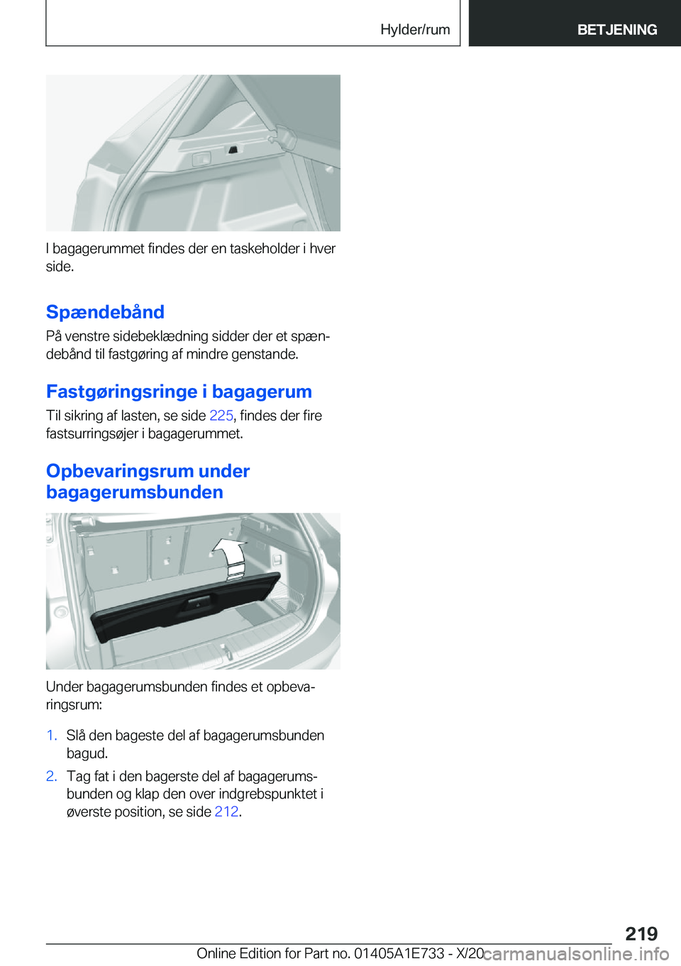 BMW X2 2021  InstruktionsbØger (in Danish) �I��b�a�g�a�g�e�r�u�m�m�e�t��f�i�n�d�e�s��d�e�r��e�n��t�a�s�k�e�h�o�l�d�e�r��i��h�v�e�r
�s�i�d�e�.
�S�p�æ�n�d�e�b�å�n�d �P�å��v�e�n�s�t�r�e��s�i�d�e�b�e�k�l�æ�d�n�i�n�g��s�i�d�d�e�r��d�