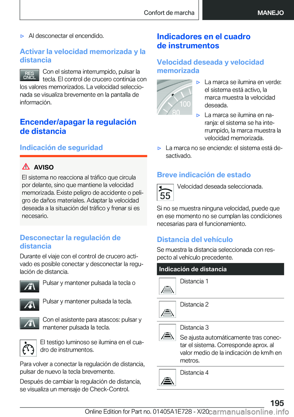 BMW X2 2021  Manuales de Empleo (in Spanish) x�A�l��d�e�s�c�o�n�e�c�t�a�r��e�l��e�n�c�e�n�d�i�d�o�.
�A�c�t�i�v�a�r��l�a��v�e�l�o�c�i�d�a�d��m�e�m�o�r�i�z�a�d�a��y��l�a
�d�i�s�t�a�n�c�i�a
�C�o�n��e�l��s�i�s�t�e�m�a��i�n�t�e�r�r�u�m�p�