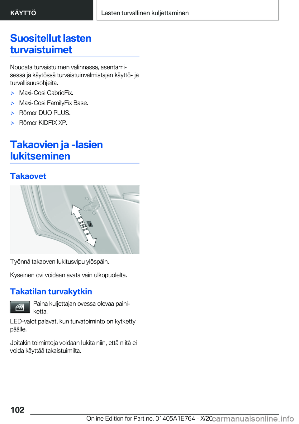BMW X2 2021  Omistajan Käsikirja (in Finnish) �S�u�o�s�i�t�e�l�l�u�t��l�a�s�t�e�n�t�u�r�v�a�i�s�t�u�i�m�e�t
�N�o�u�d�a�t�a��t�u�r�v�a�i�s�t�u�i�m�e�n��v�a�l�i�n�n�a�s�s�a�,��a�s�e�n�t�a�m�ij
�s�e�s�s�a��j�a��k�