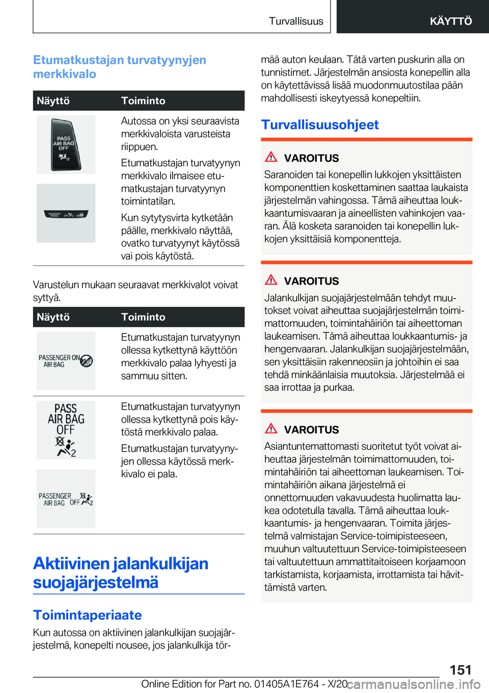 BMW X2 2021  Omistajan Käsikirja (in Finnish) �E�t�u�m�a�t�k�u�s�t�a�j�a�n��t�u�r�v�a�t�y�y�n�y�j�e�n
�m�e�r�k�k�i�v�a�l�o�N�