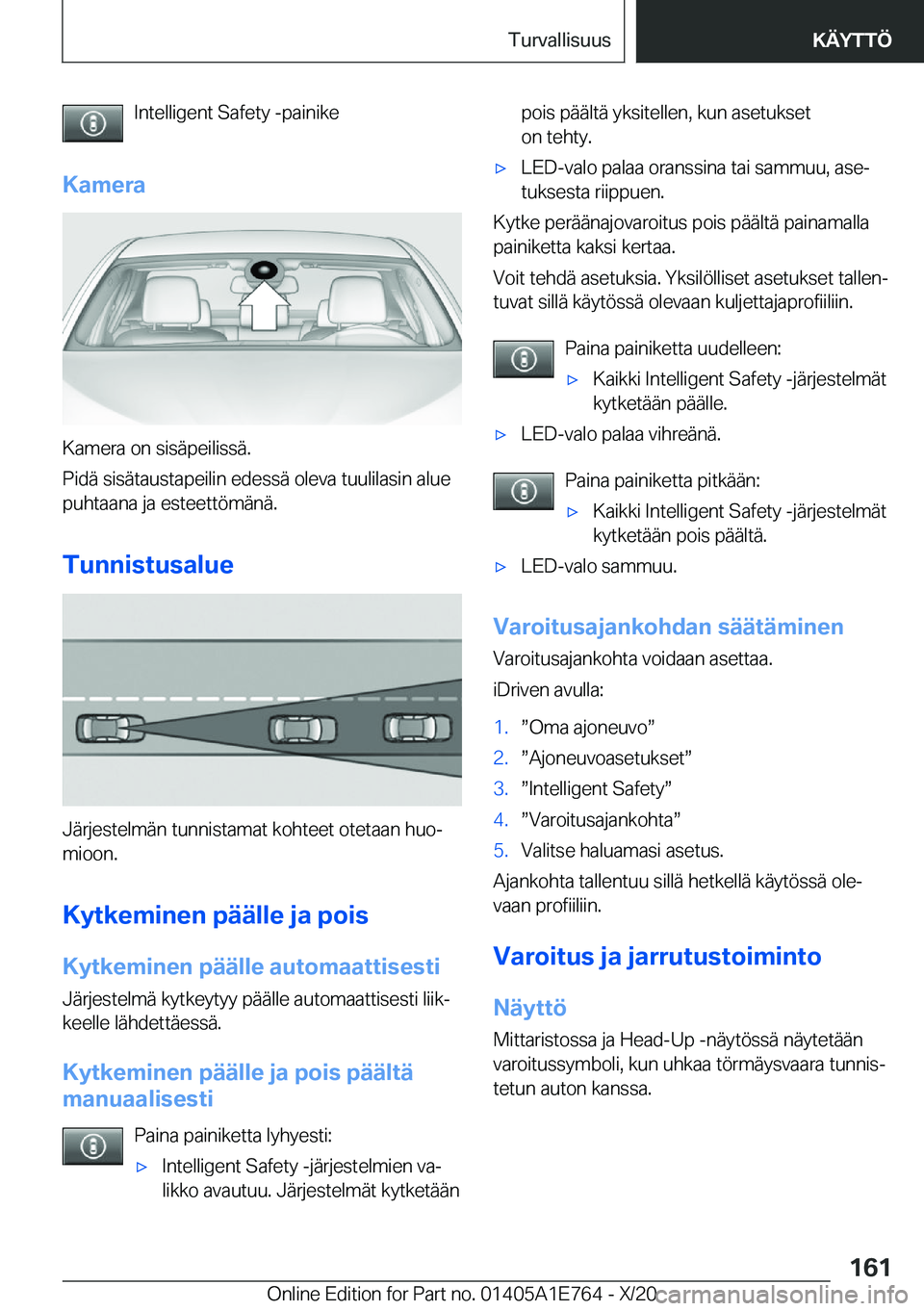 BMW X2 2021  Omistajan Käsikirja (in Finnish) �I�n�t�e�l�l�i�g�e�n�t��S�a�f�e�t�y��-�p�a�i�n�i�k�e
�K�a�m�e�r�a
�K�a�m�e�r�a��o�n��s�i�s�